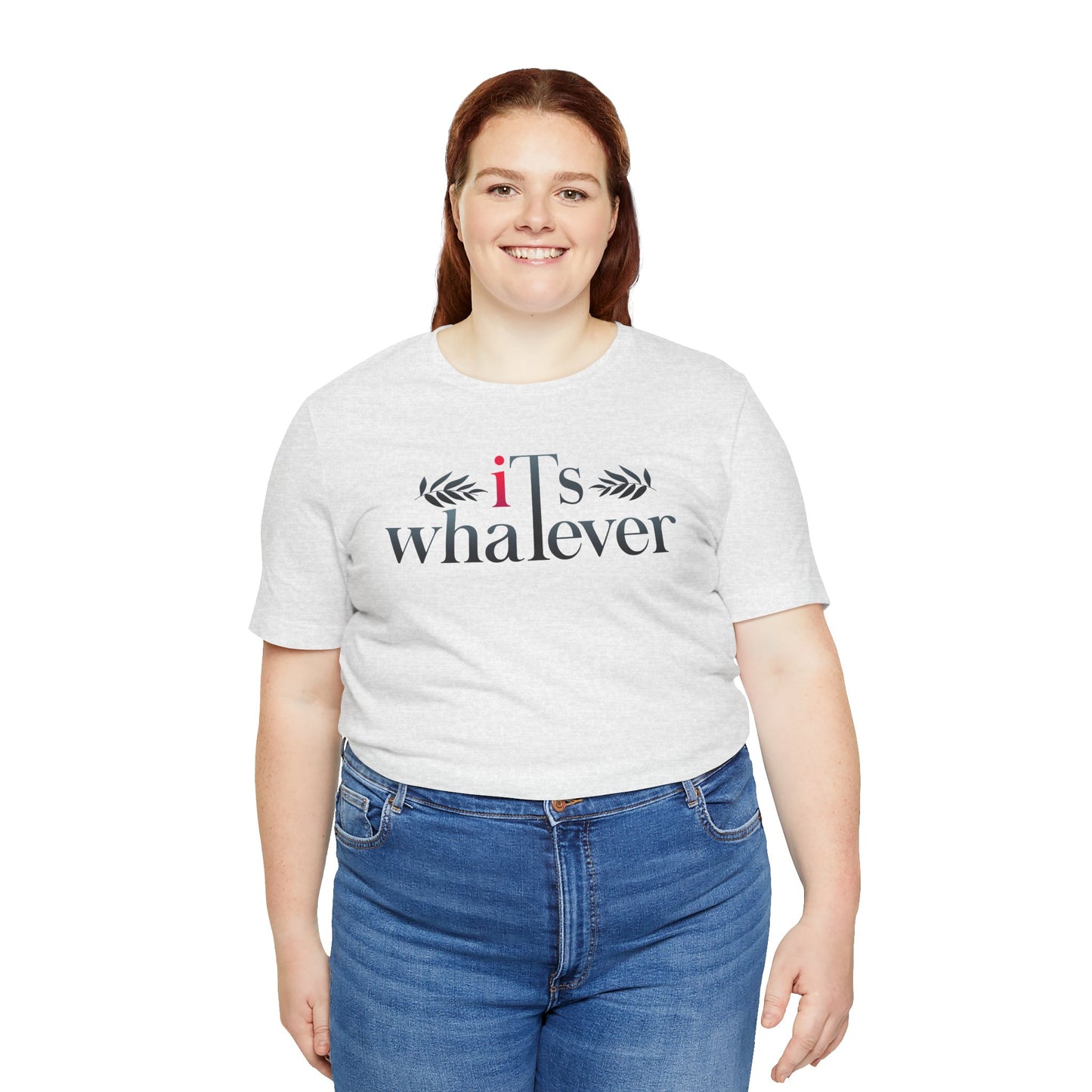 Unisex Jersey Short Sleeve Tee - 'It's Whatever' Casual Shirt