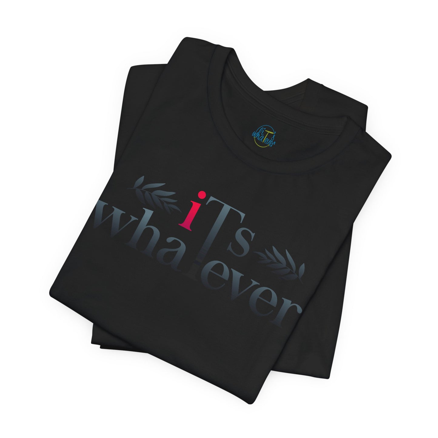 Unisex Jersey Short Sleeve Tee - 'It's Whatever' Casual Shirt