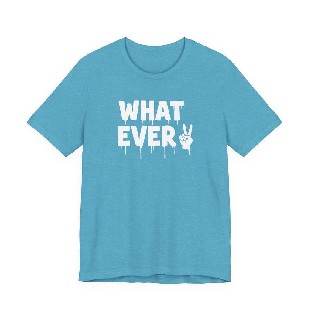 IT'S WHATEVER Unisex Graphic Tee