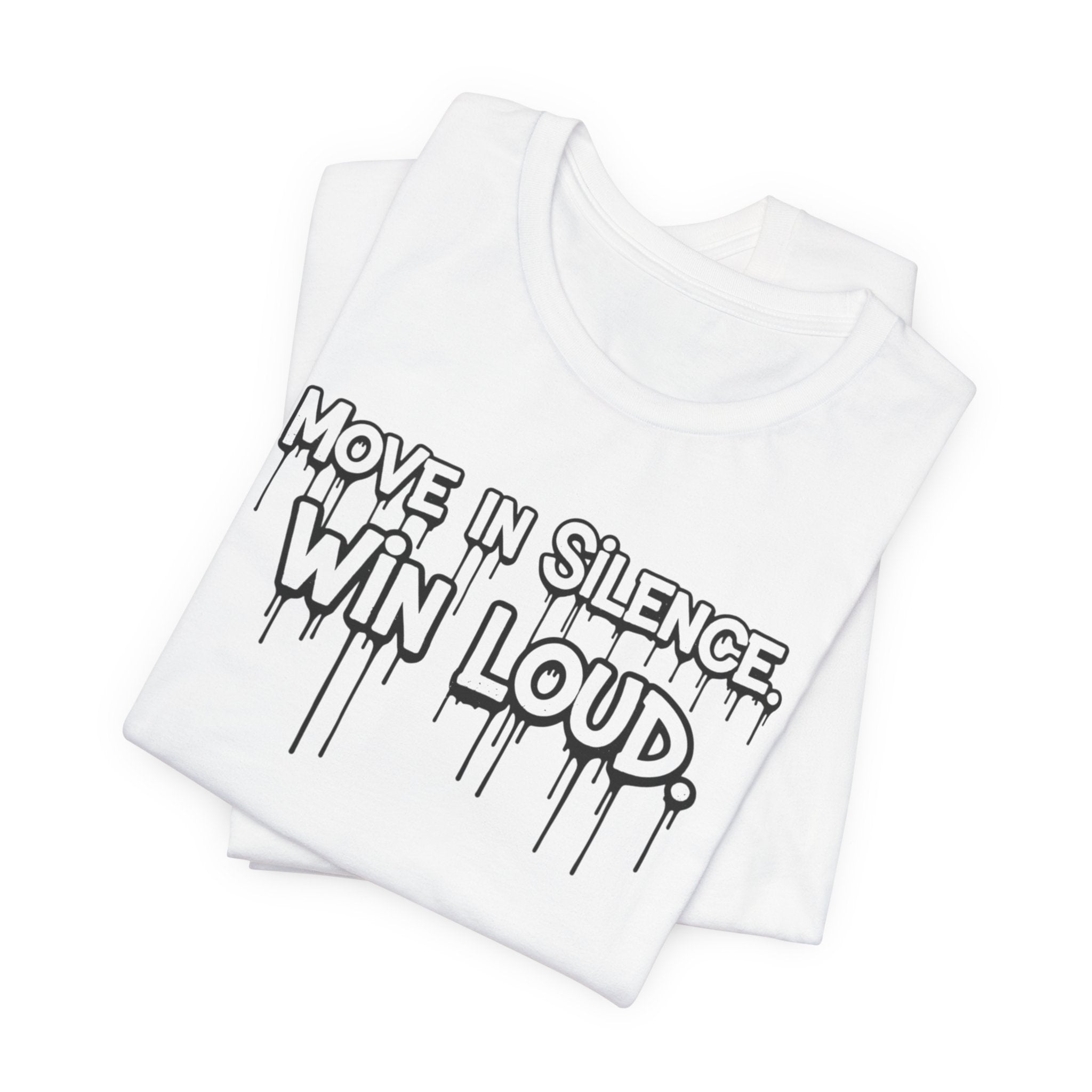 Move in Silence, Win Loud Tee