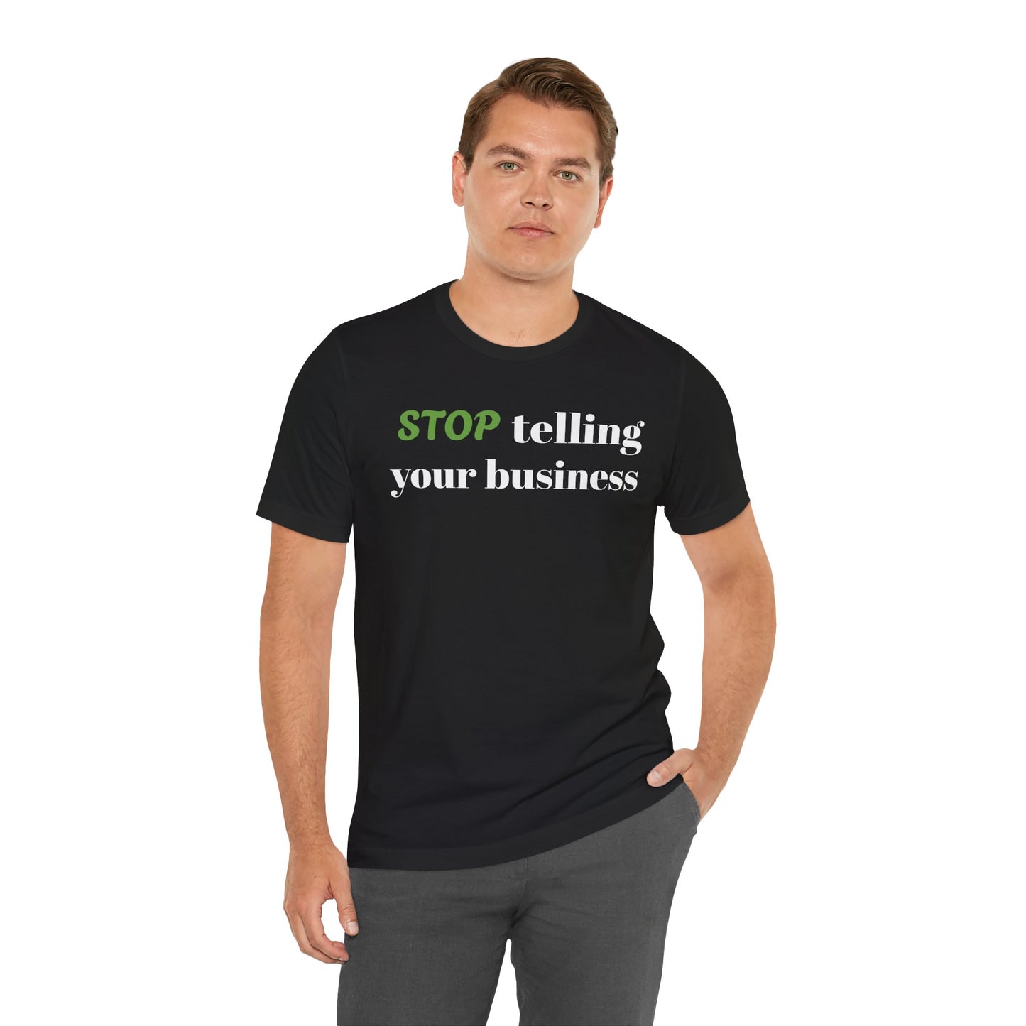 Tee with 'STOP telling your business' Design