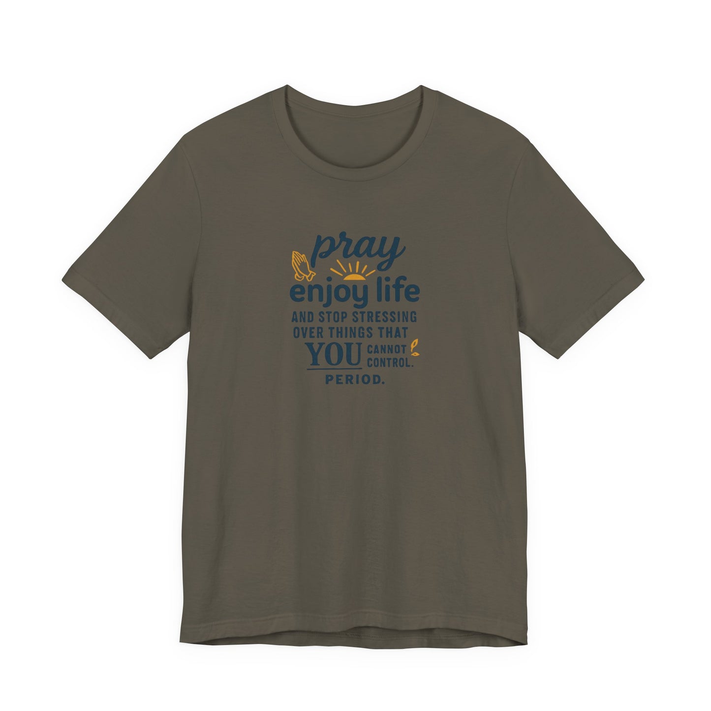 Inspirational Unisex Tee: "Pray Enjoy Life"