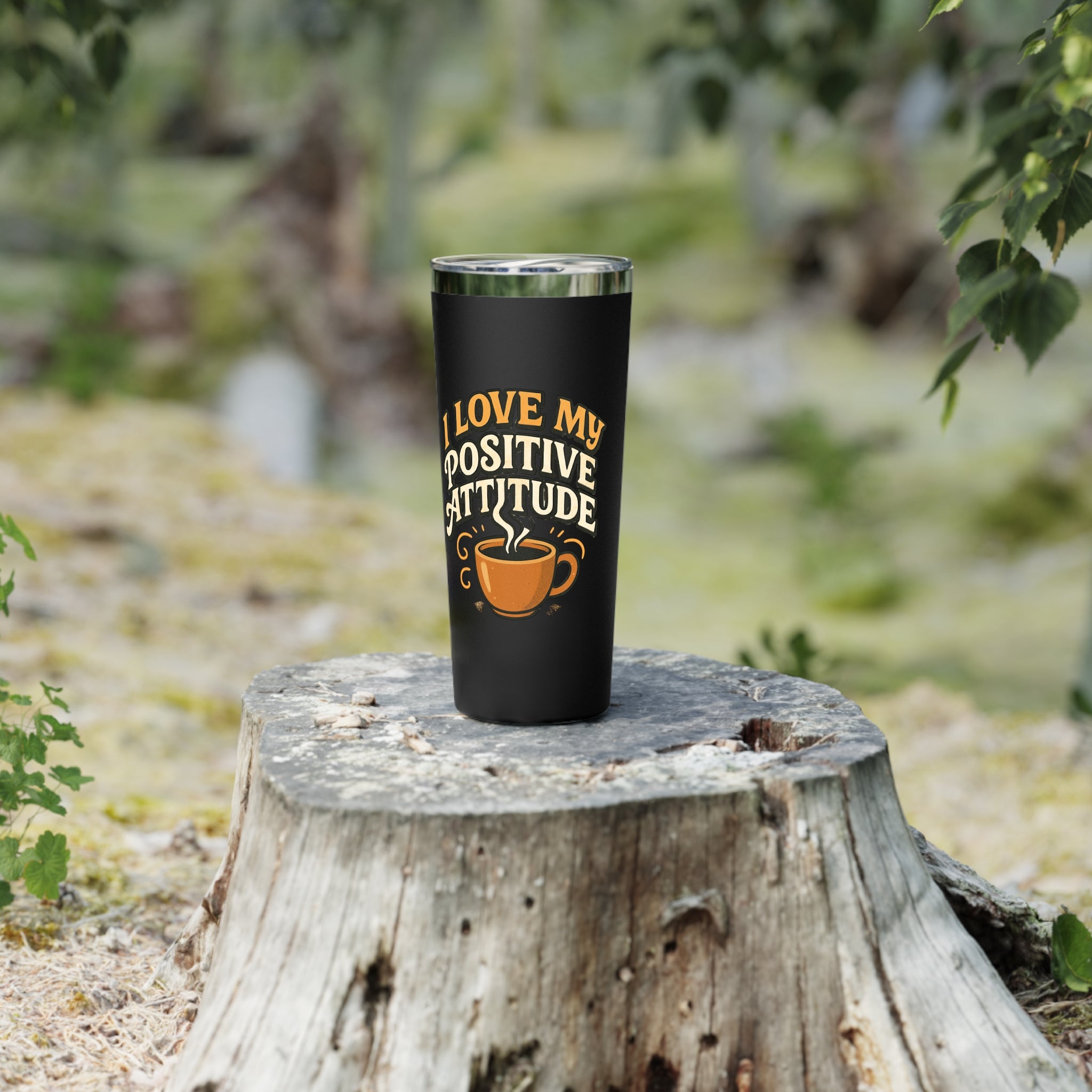 22oz Insulated Tumbler — "I Love My Positive Attitude" Coffee Travel Mug