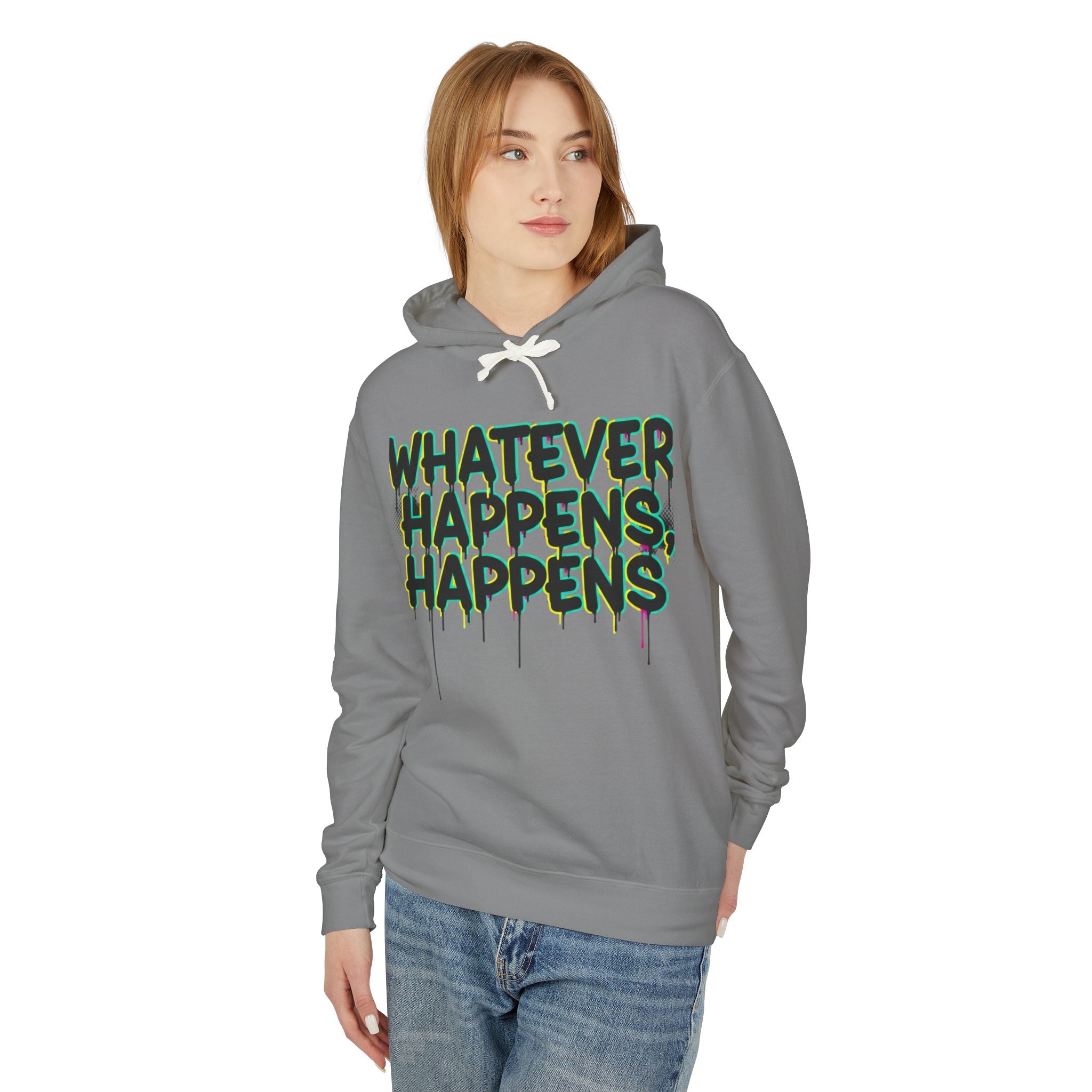 Whatever Happens Happens Hoodie