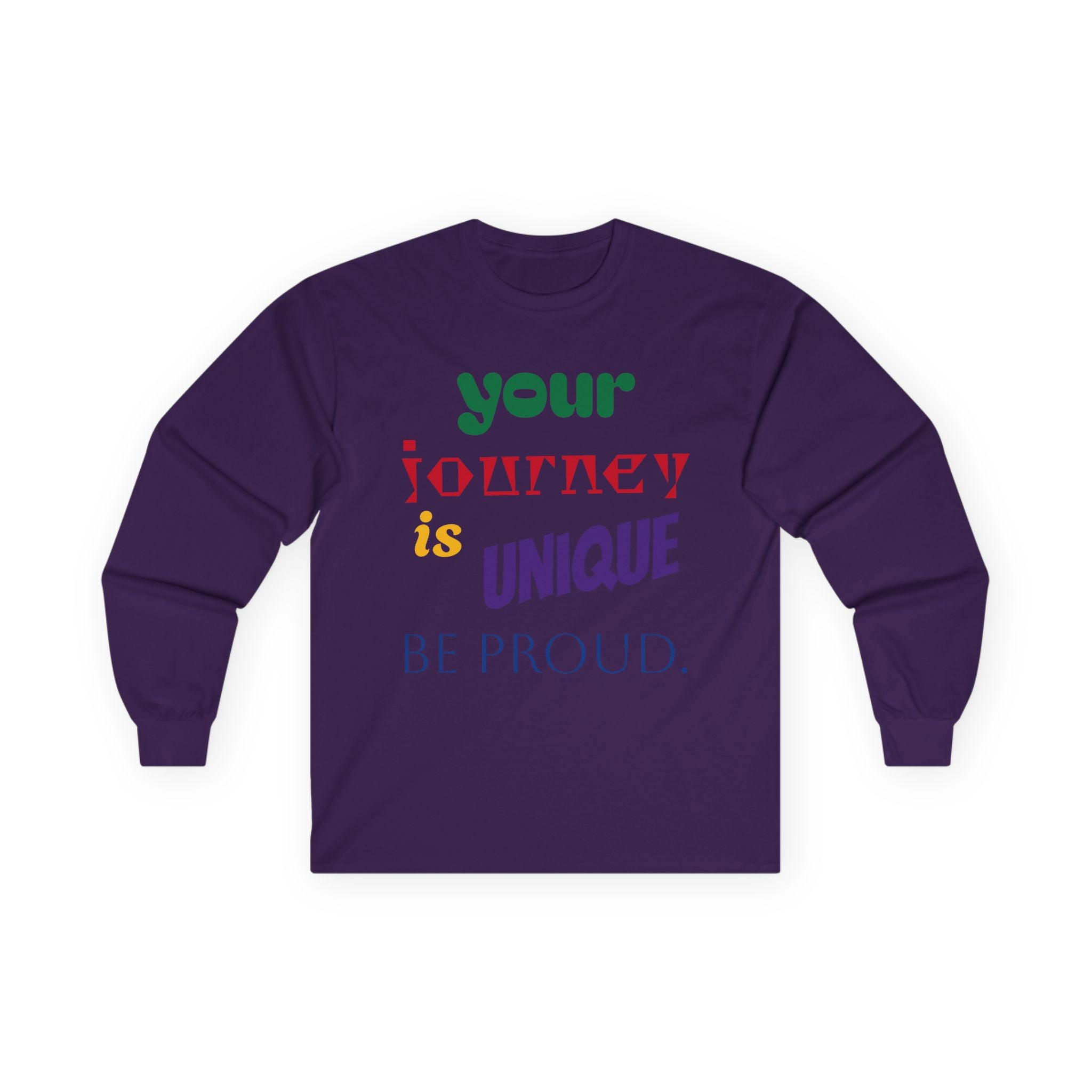 Long Sleeve Tee — "Your Journey Is Unique, Be Proud" Inspirational Pride Shirt