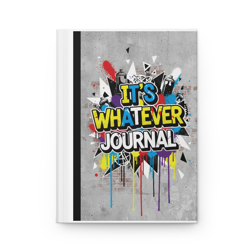 Graffiti Hardback Journal — "It's Whatever" Urban Street Art Notebook