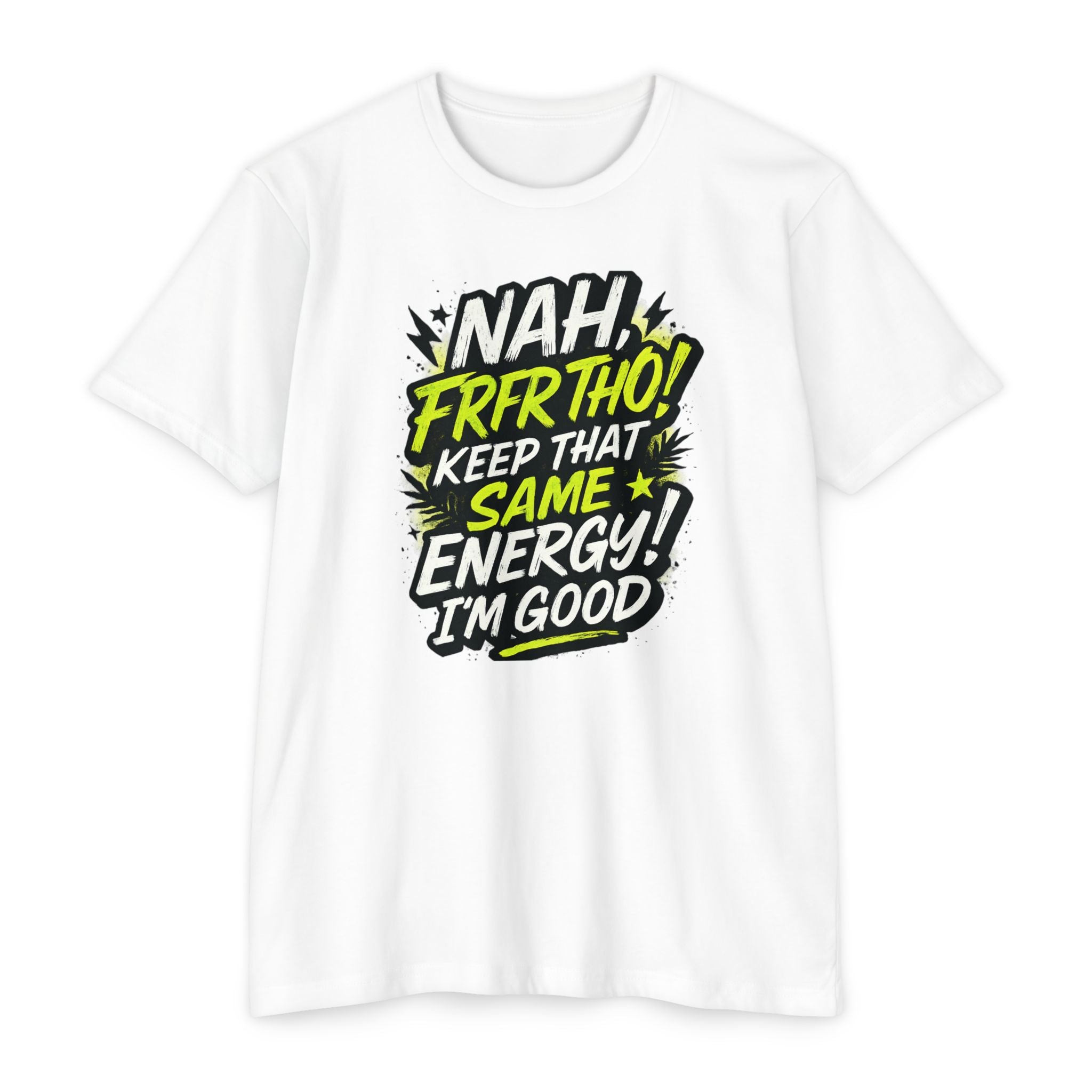 Nah Frfr Tho! Keep That Same Energy T-Shirt