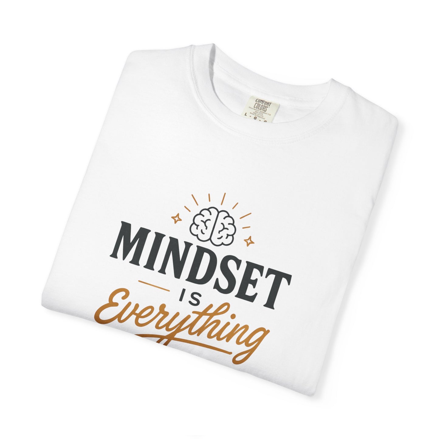 Mindset Is Everything Unisex Garment-Dyed T-Shirt