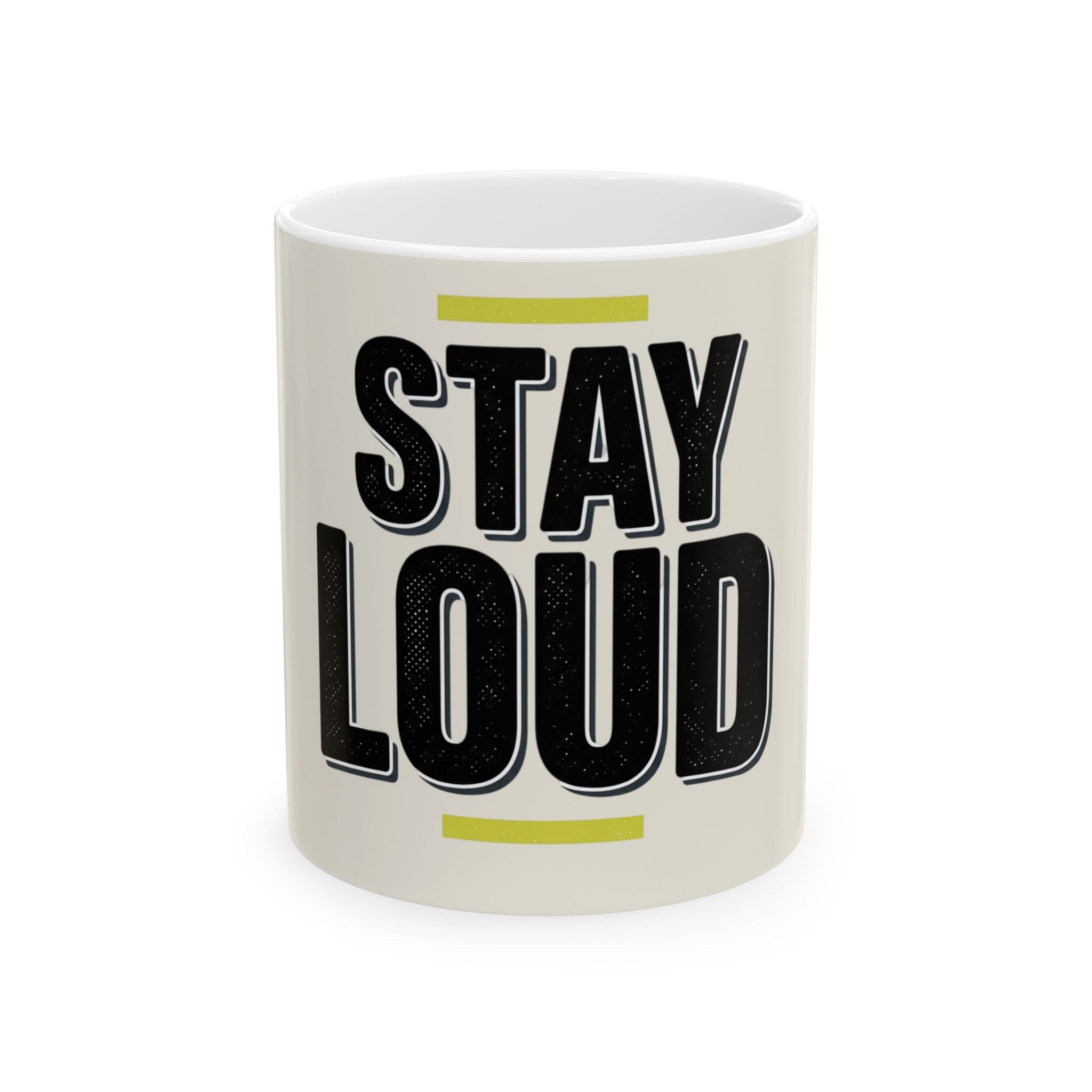 Stay Loud Ceramic Mug