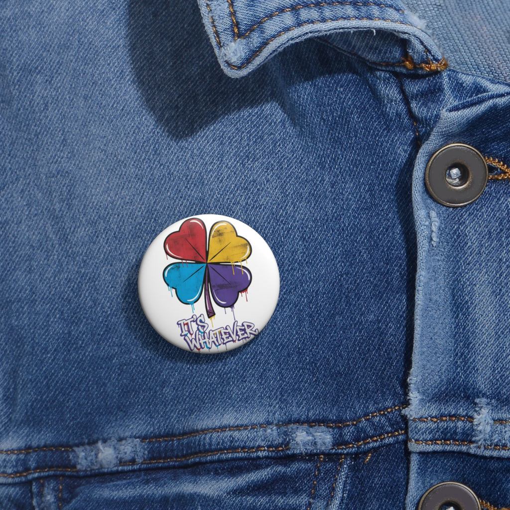 Drip Clover Pin Button | It's Whatever