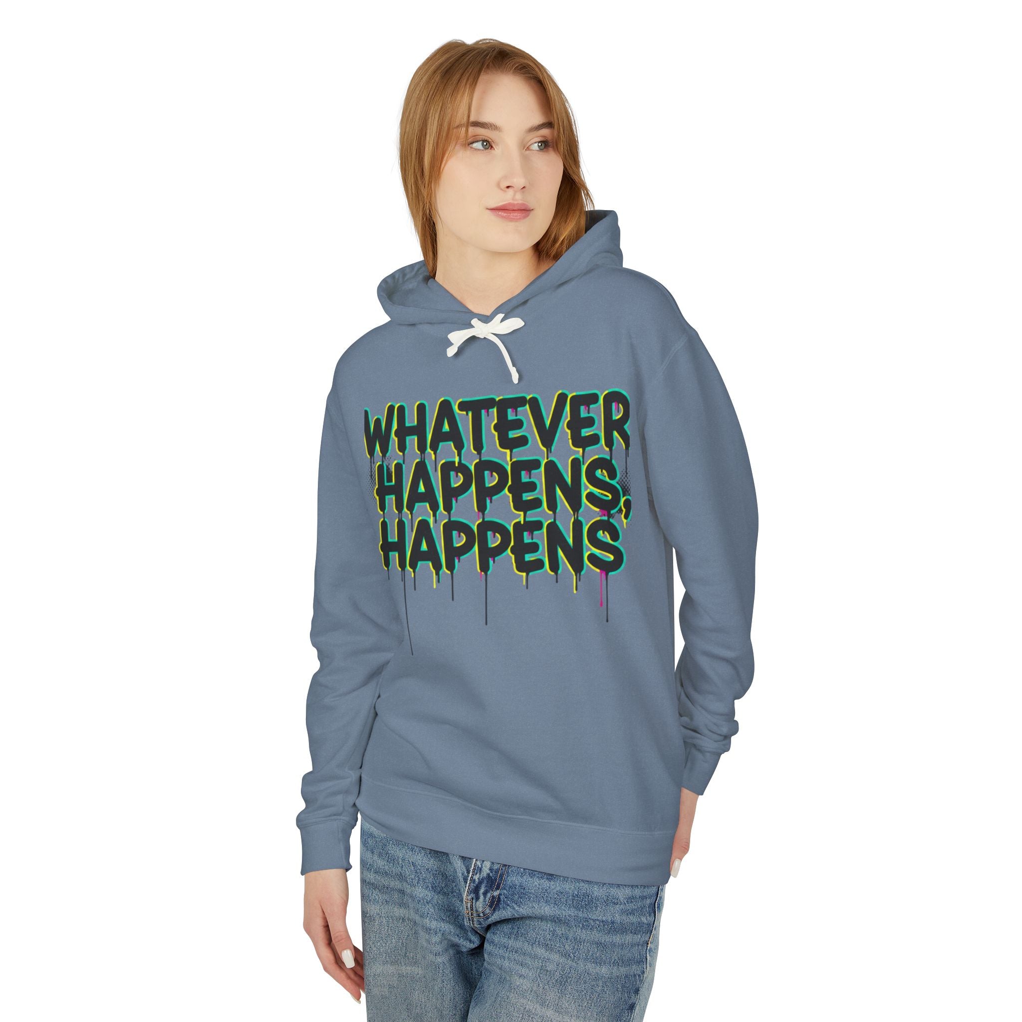 Whatever Happens Happens Hoodie