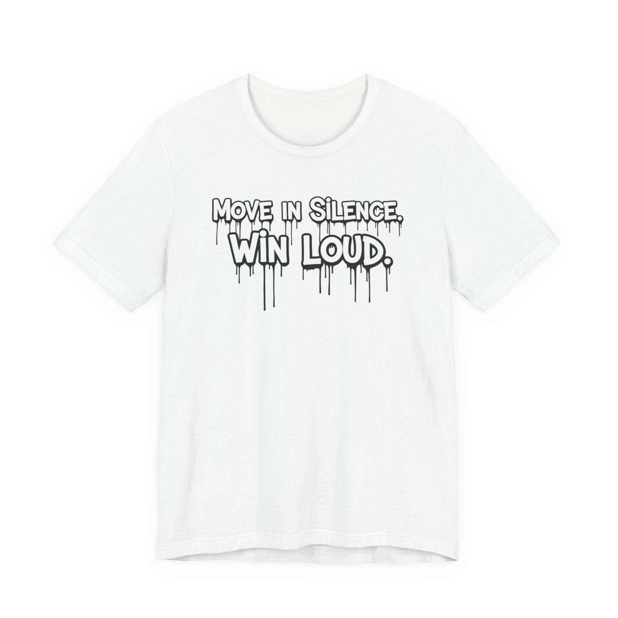 Move in Silence, Win Loud Tee