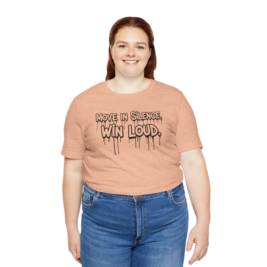 Move in Silence, Win Loud Tee