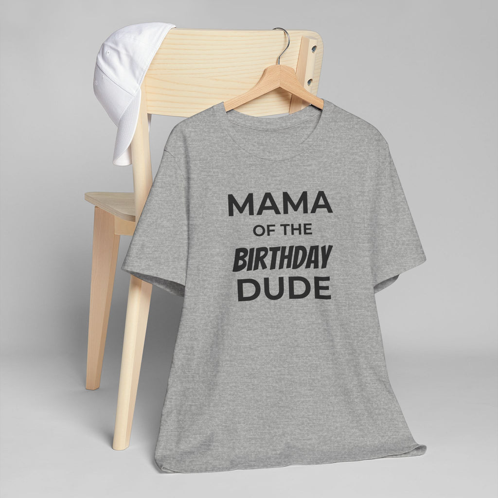 Mama of the Birthday Dude Tee