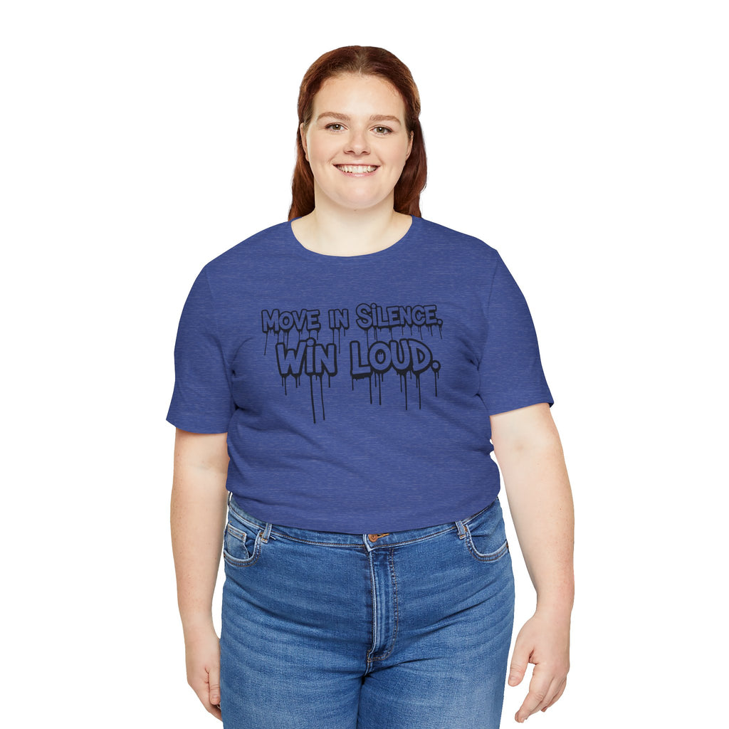 Move in Silence, Win Loud Tee