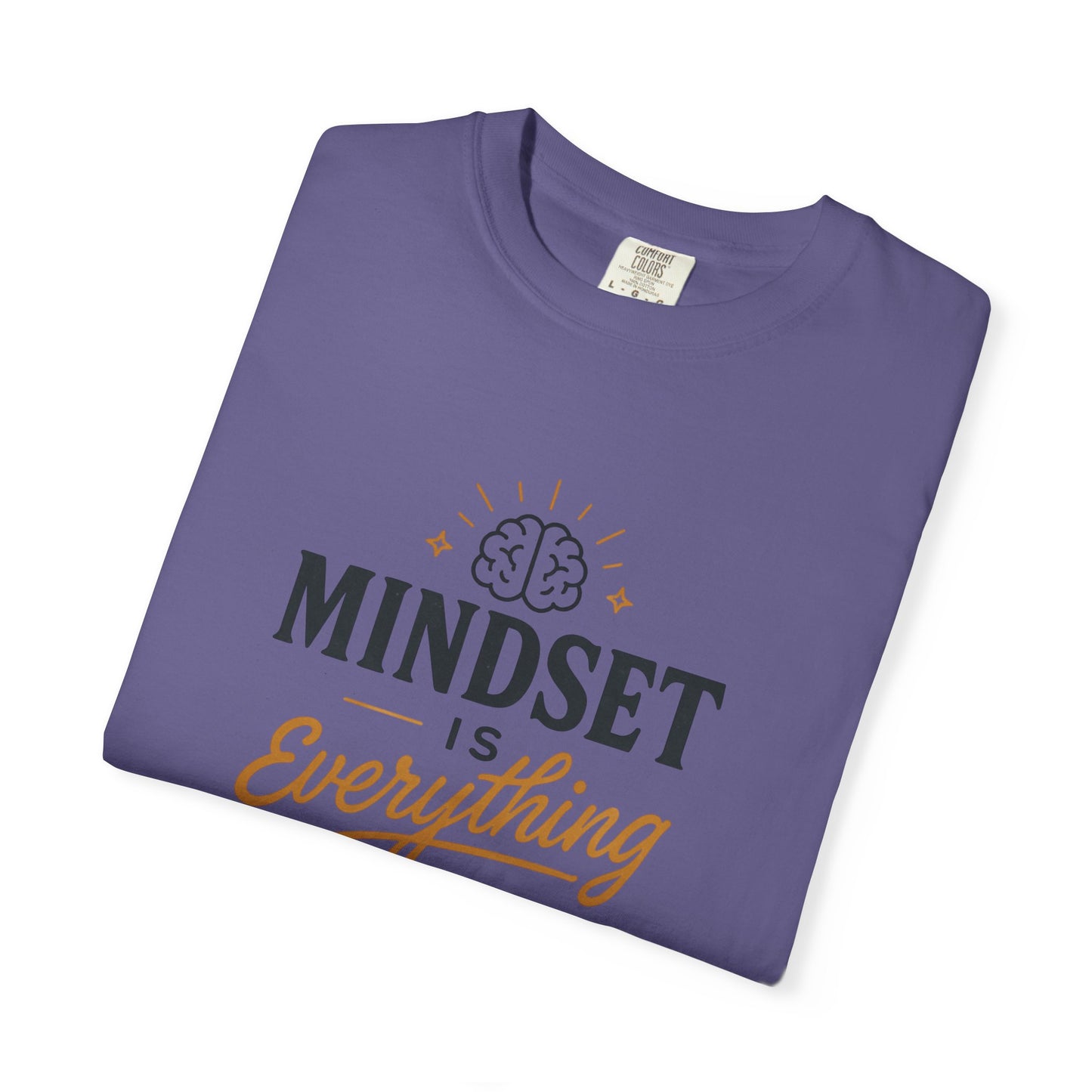 Mindset Is Everything Unisex Garment-Dyed T-Shirt