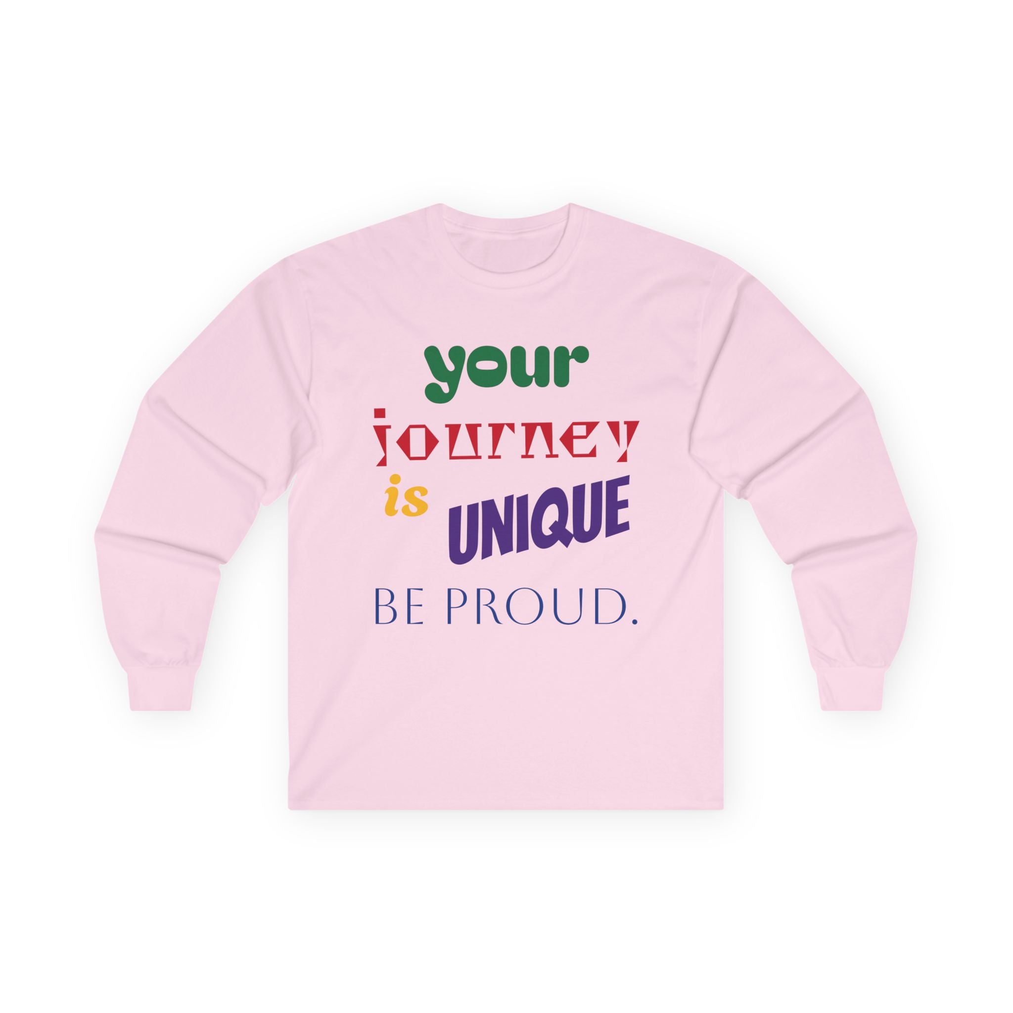 Long Sleeve Tee — "Your Journey Is Unique, Be Proud" Inspirational Pride Shirt