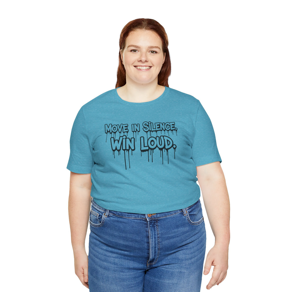Move in Silence, Win Loud Tee