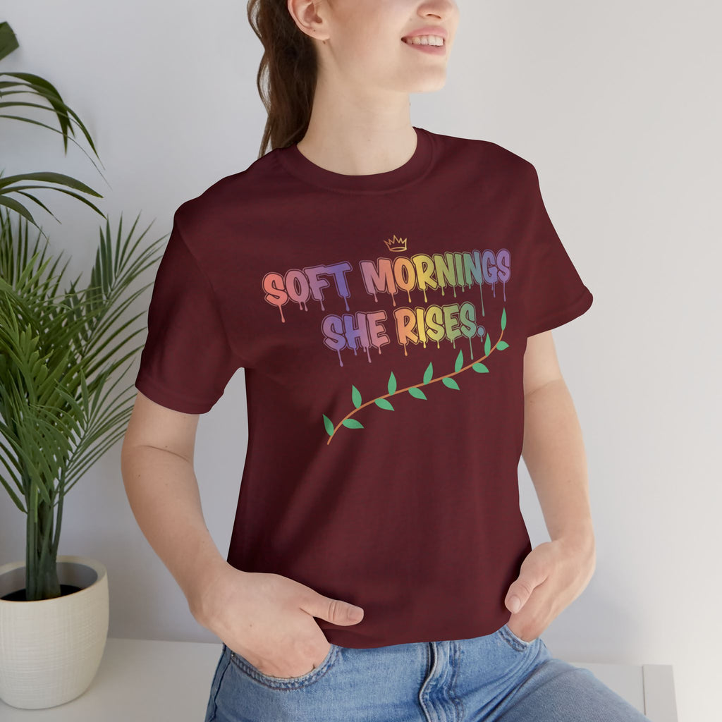 Soft Mornings. She Rises. — Women's Empowerment Tee