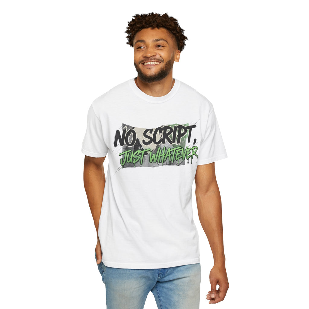 No Script Just Whatever Tee