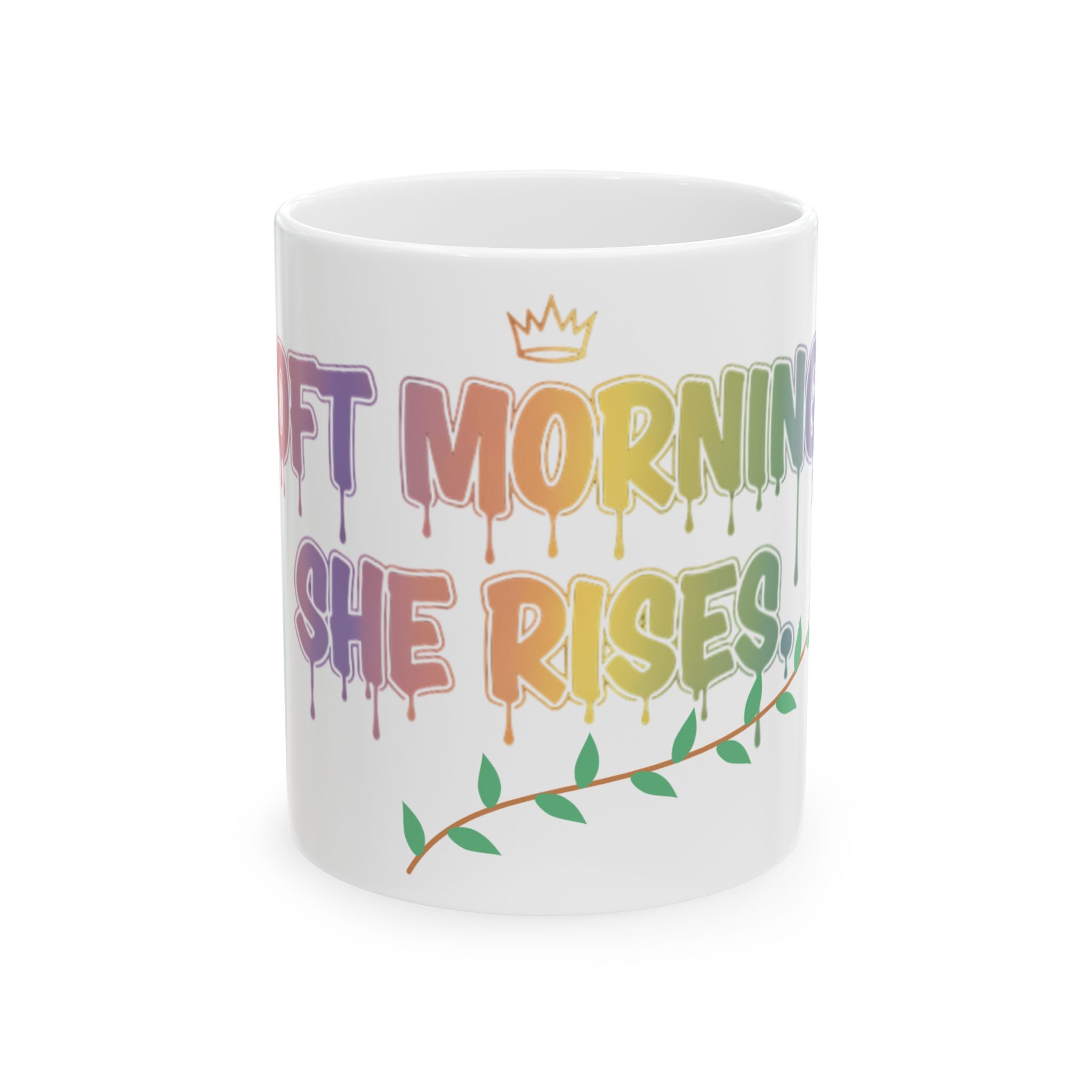 Soft Mornings. She Rises. — Inspirational Ceramic Mug