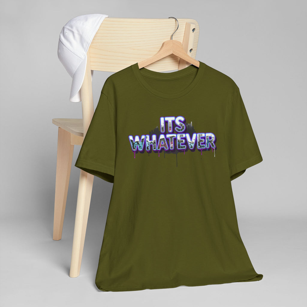"It's Whatever" Graphic Tee — Drippy Streetwear Casual T-Shirt