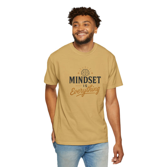 Mindset Is Everything Unisex Garment-Dyed T-Shirt
