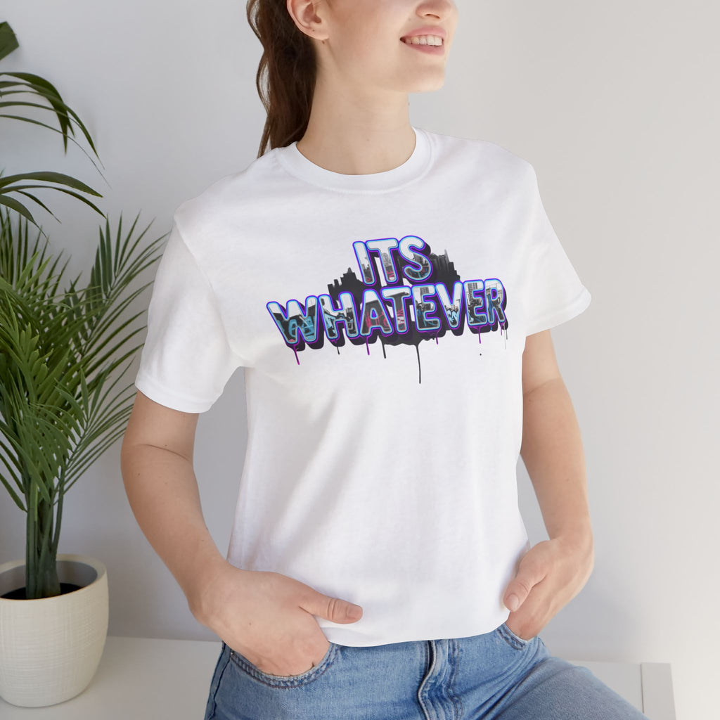 "It's Whatever" Graphic Tee — Drippy Streetwear Casual T-Shirt