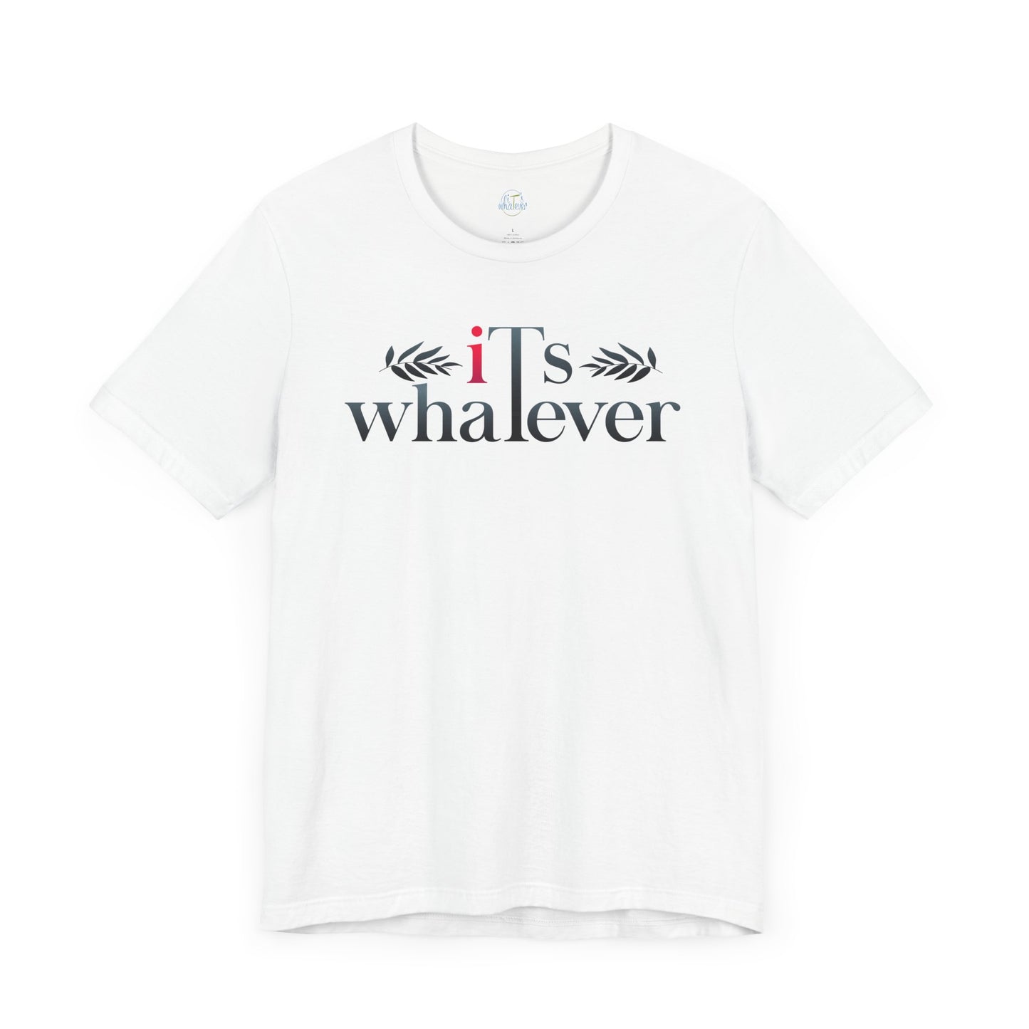Unisex Jersey Short Sleeve Tee - 'It's Whatever' Casual Shirt