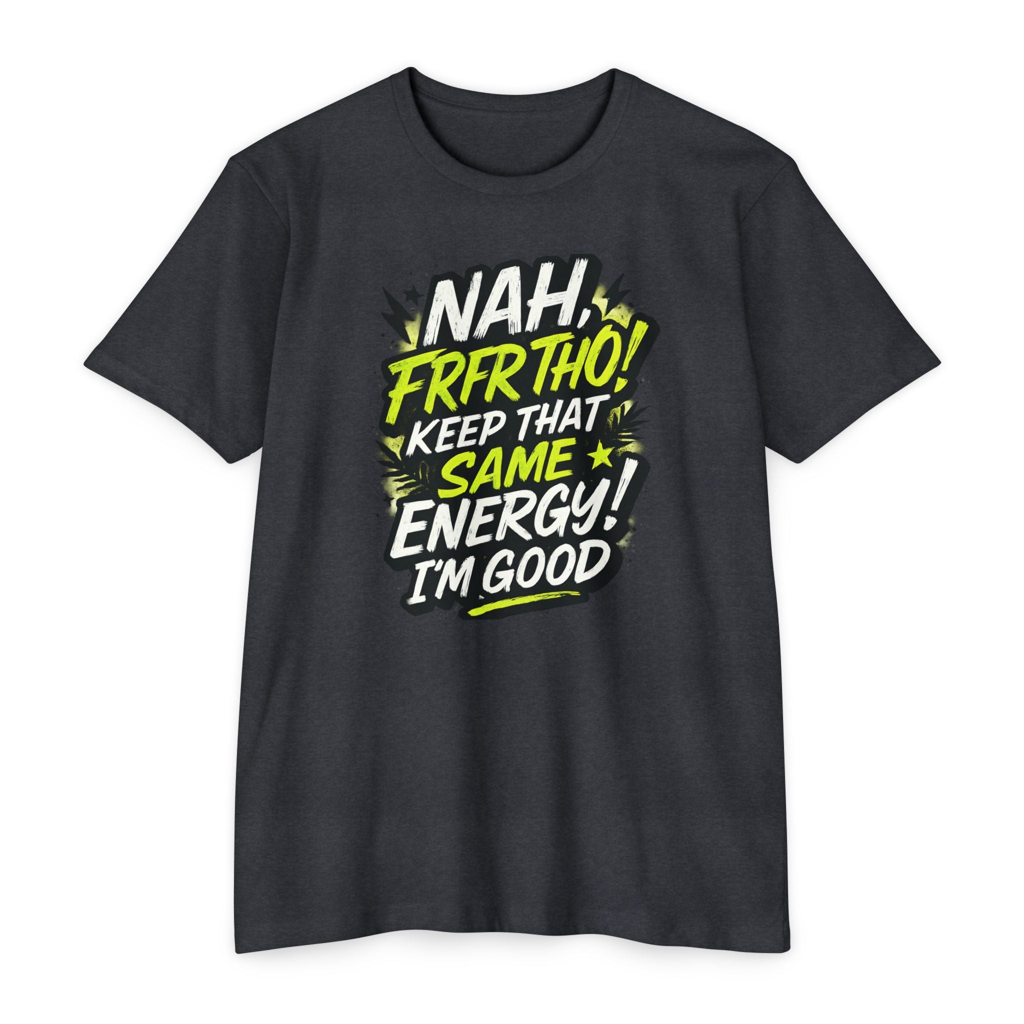 Nah Frfr Tho! Keep That Same Energy T-Shirt