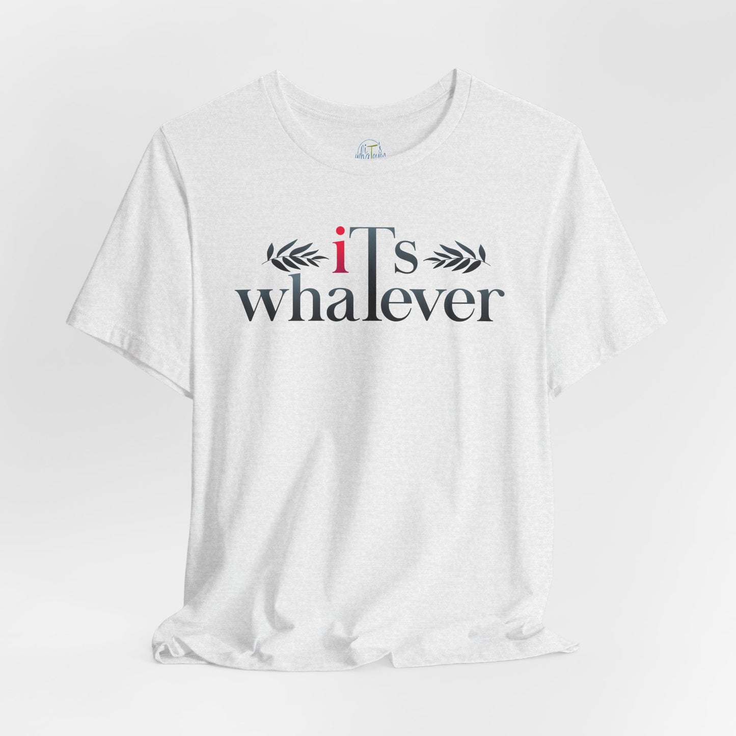 Unisex Jersey Short Sleeve Tee - 'It's Whatever' Casual Shirt