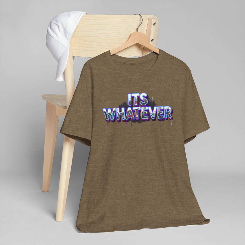 "It's Whatever" Graphic Tee — Drippy Streetwear Casual T-Shirt