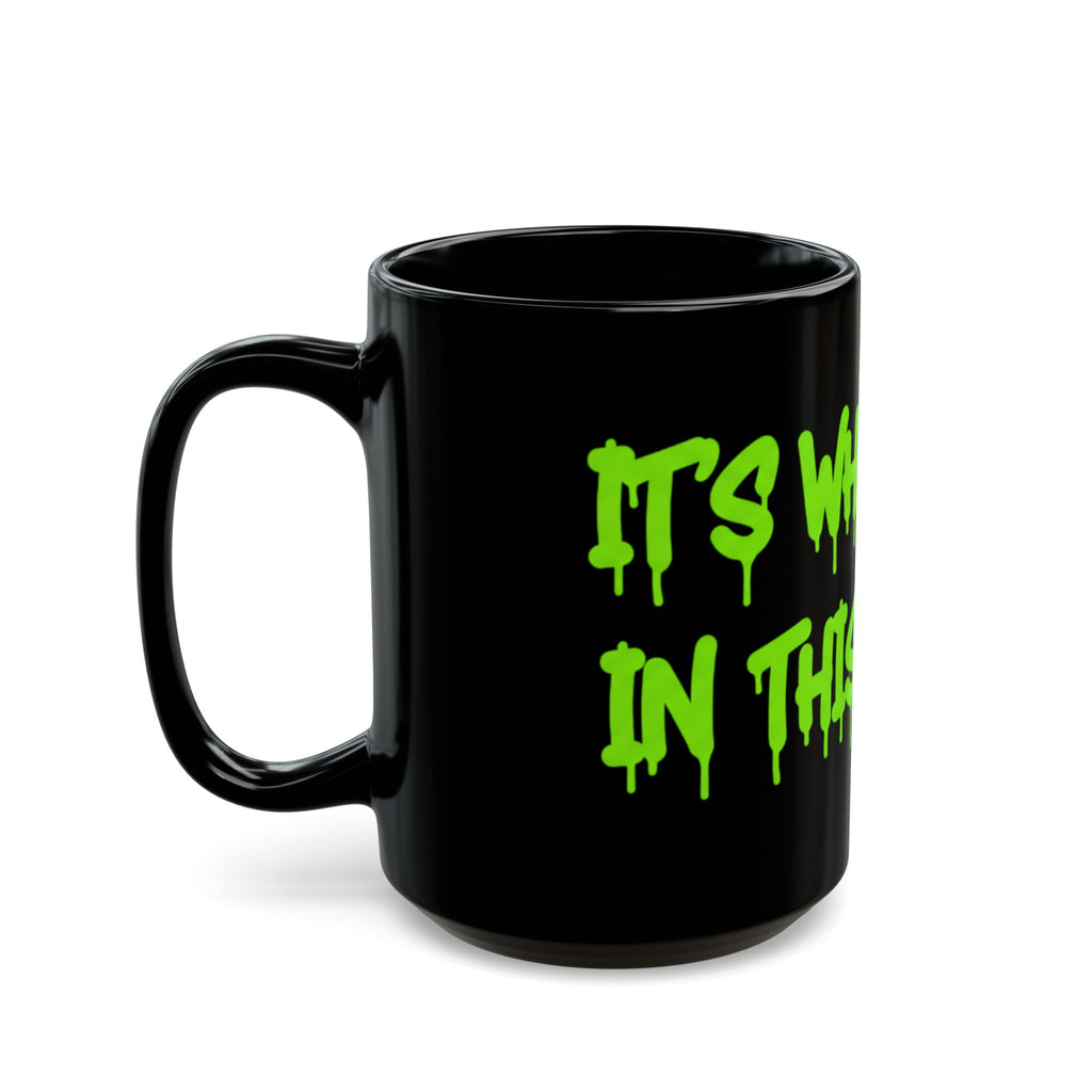 Funny Black Mug — Neon Green Drip Coffee Cup (11oz/15oz)