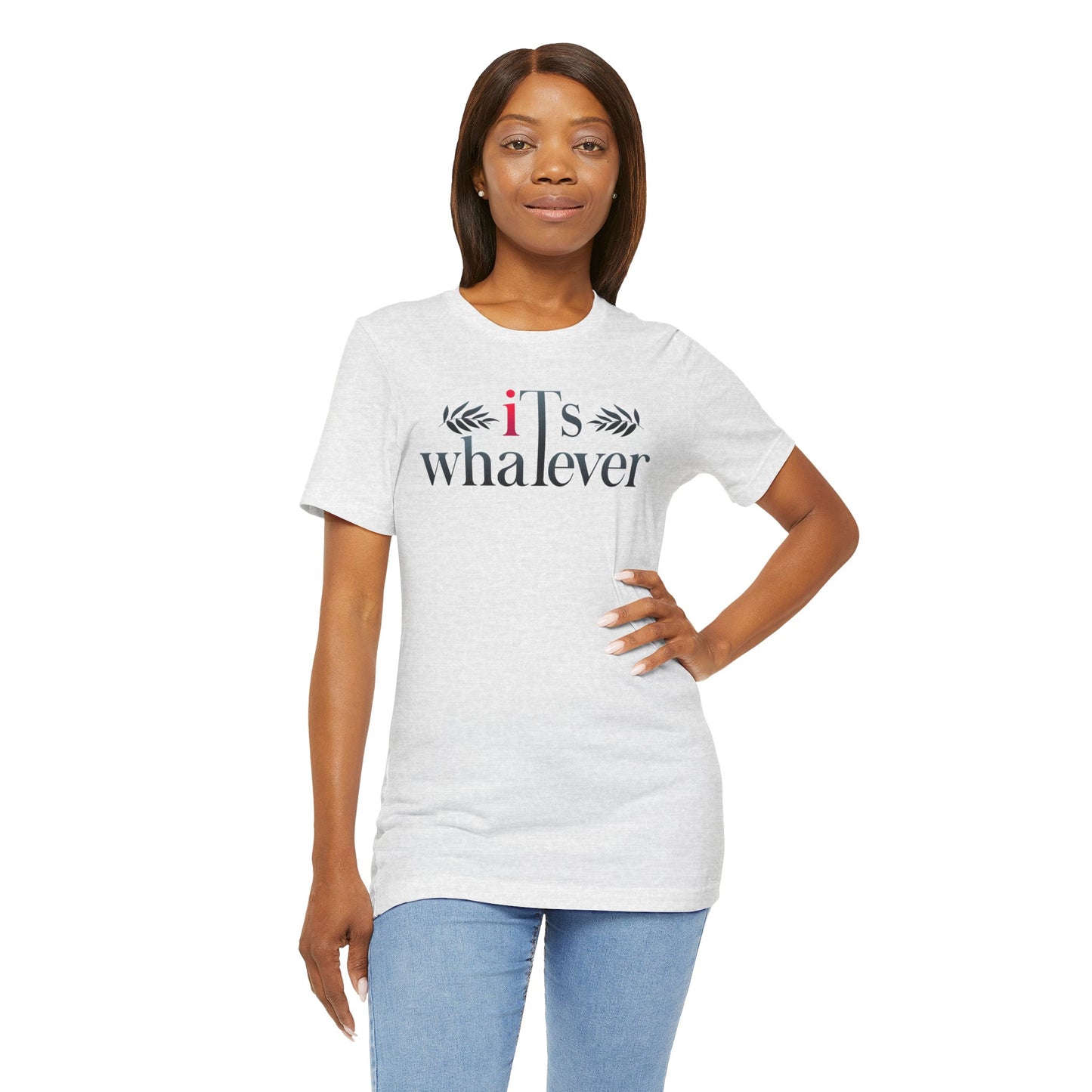 Unisex Jersey Short Sleeve Tee - 'It's Whatever' Casual Shirt