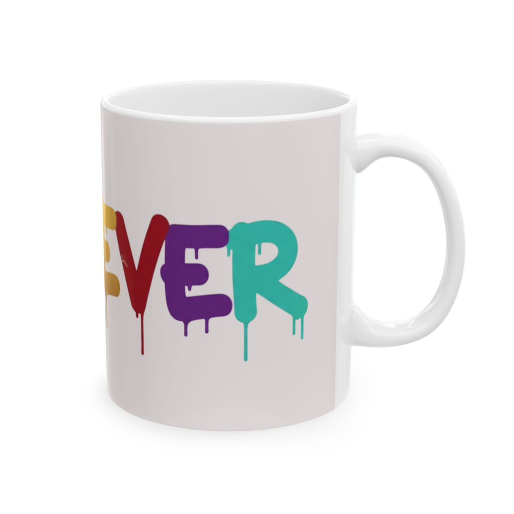 Rainbow Drip Graffiti Ceramic Mug — Colorful Quote Coffee Cup (11oz, 15oz)