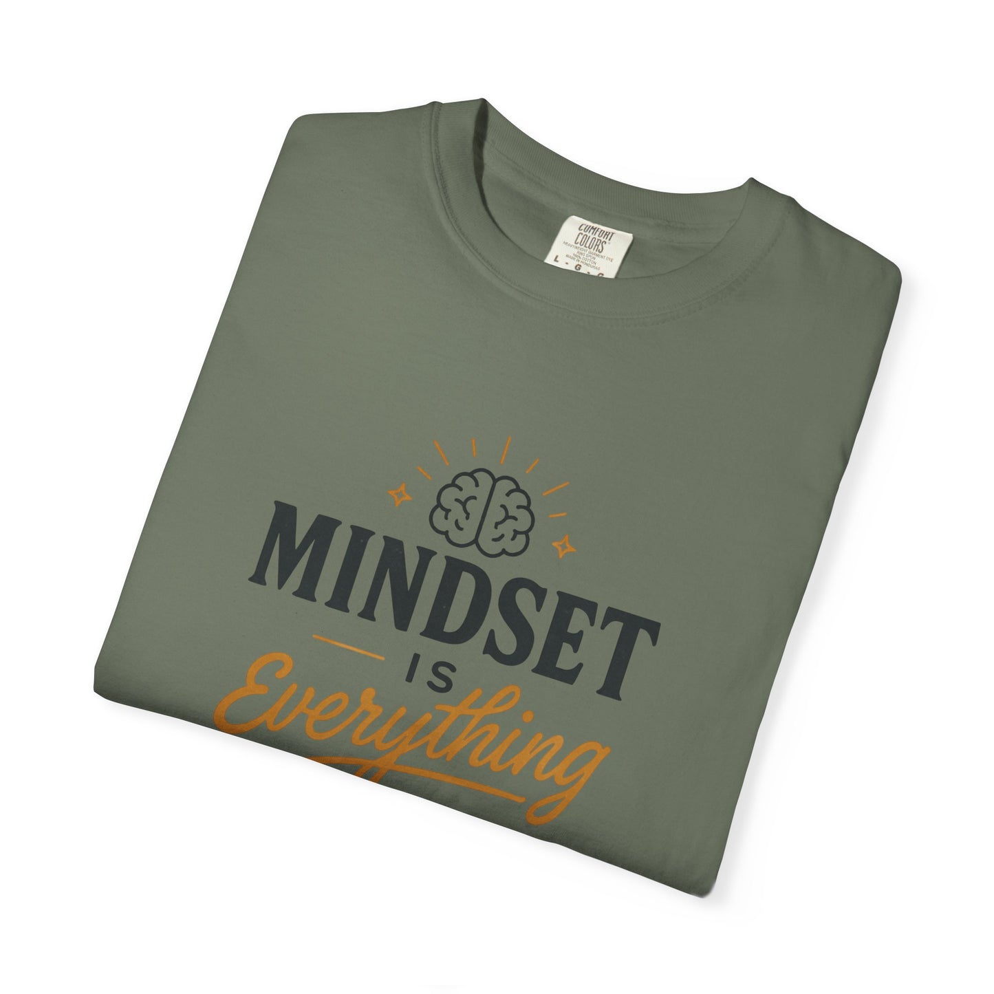 Mindset Is Everything Unisex Garment-Dyed T-Shirt