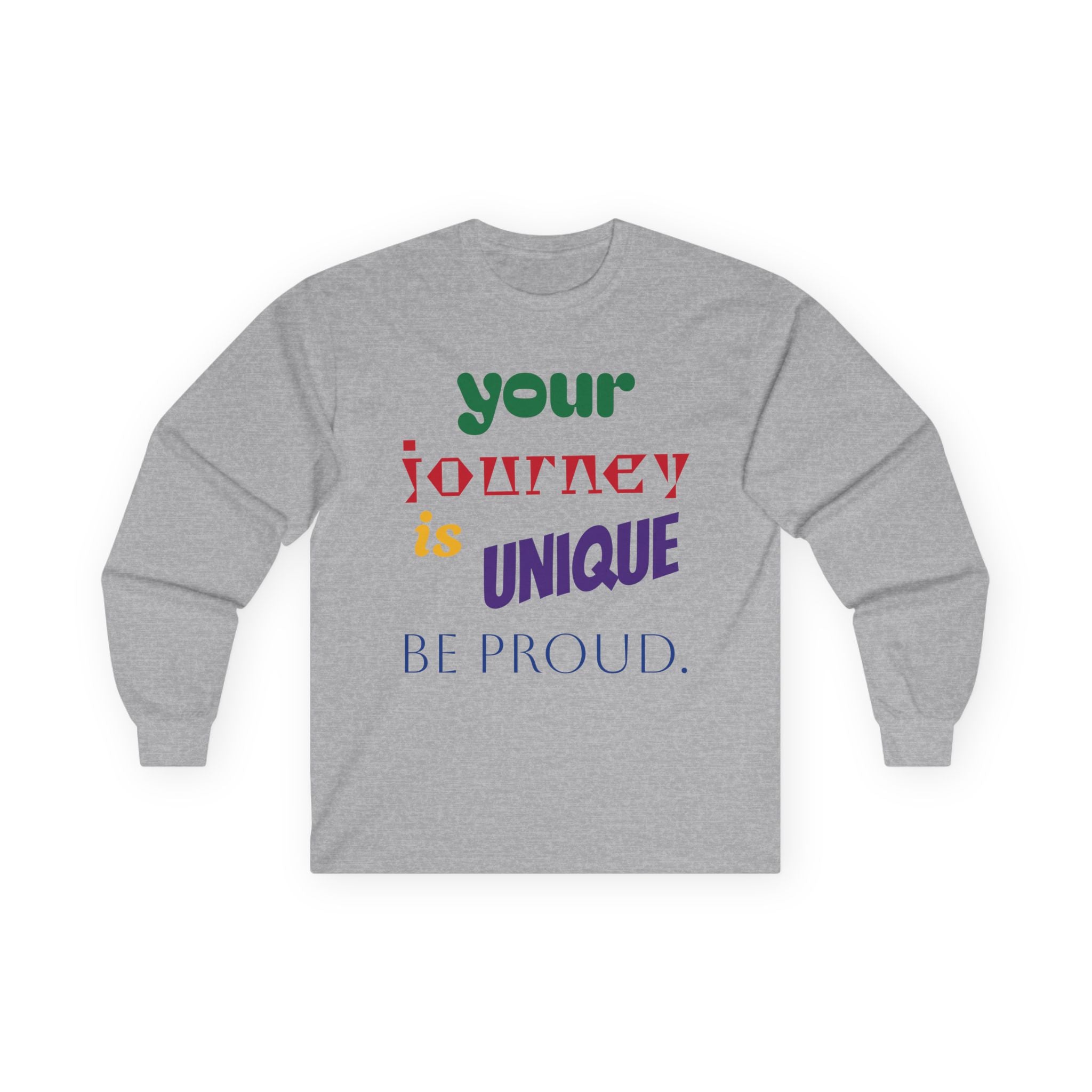 Long Sleeve Tee — "Your Journey Is Unique, Be Proud" Inspirational Pride Shirt