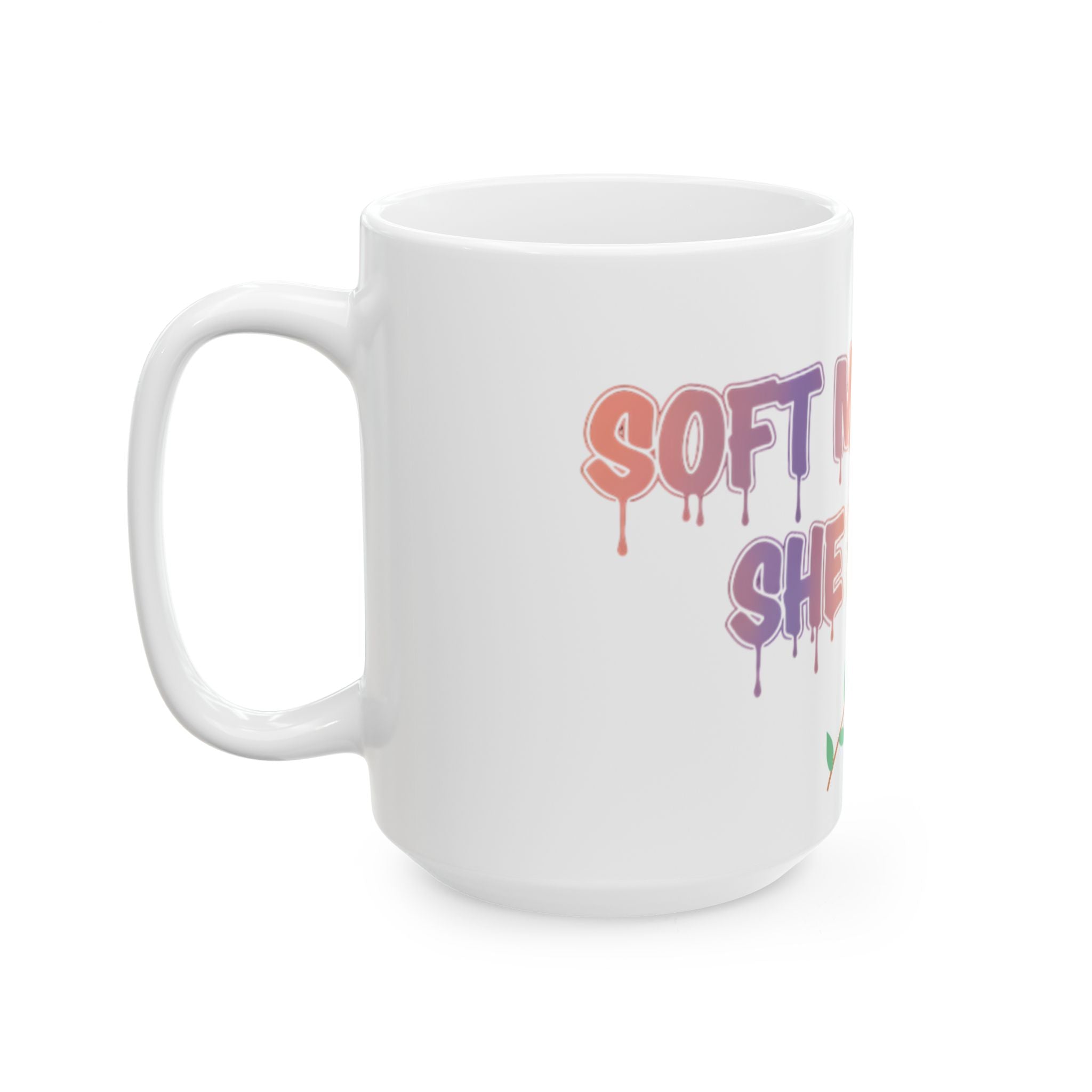 Soft Mornings. She Rises. — Inspirational Ceramic Mug