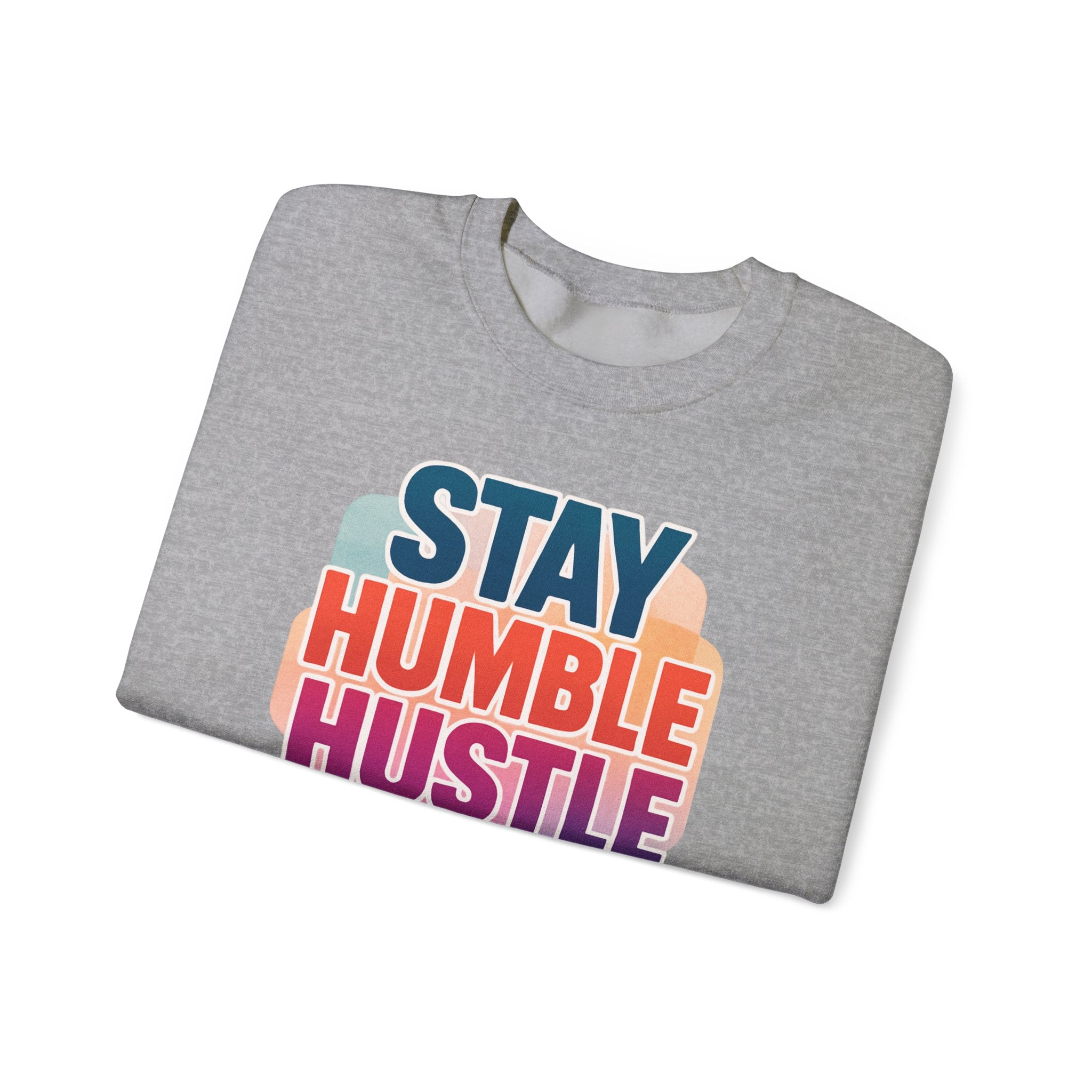 Stay Humble Hustle Hard Crewneck Sweatshirt — Retro Motivational Graphic