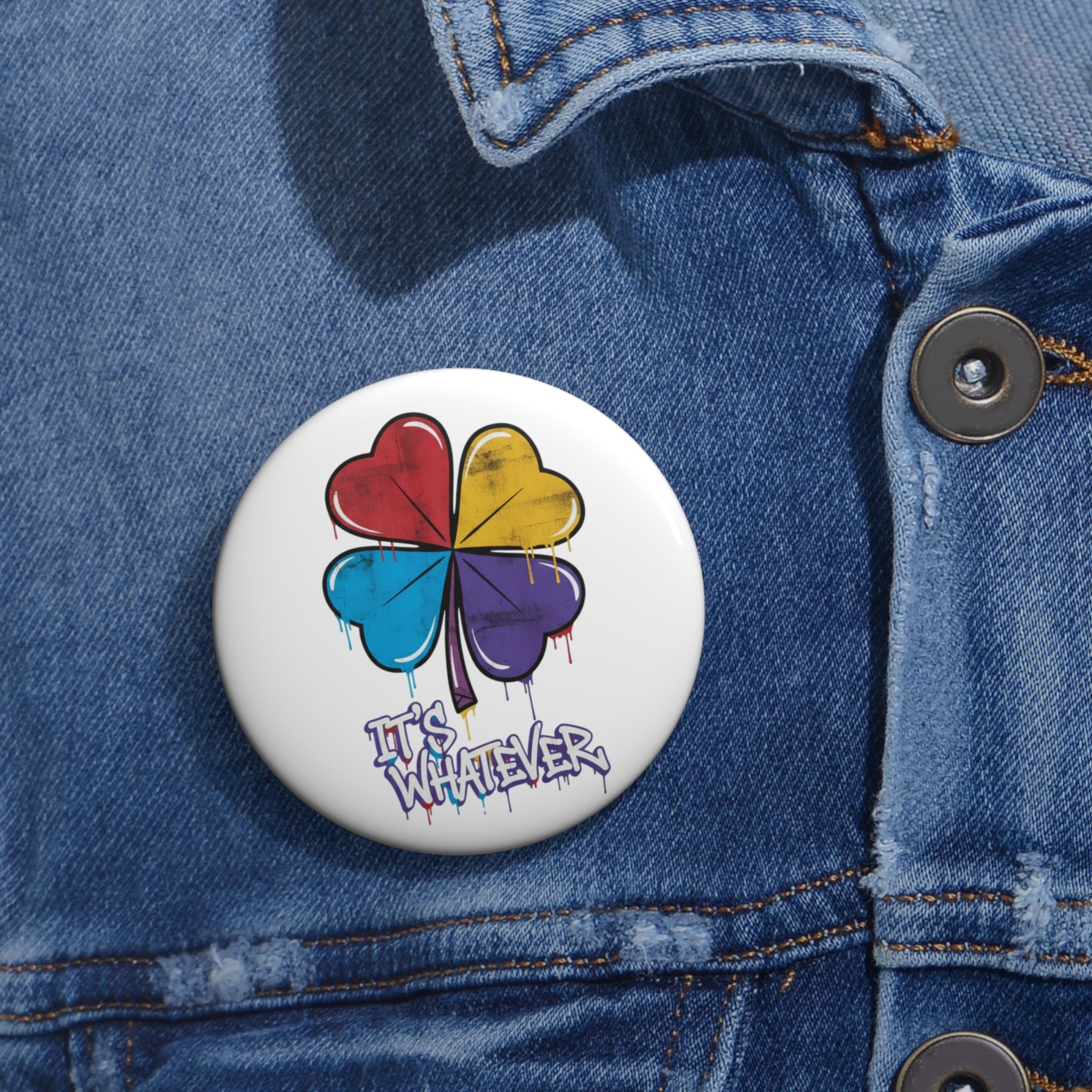 Drip Clover Pin Button | It's Whatever