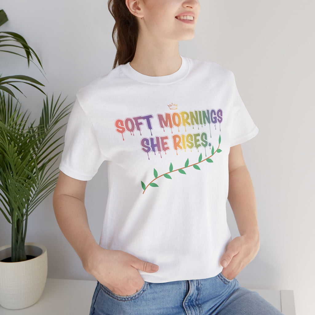 Soft Mornings. She Rises. — Women's Empowerment Tee