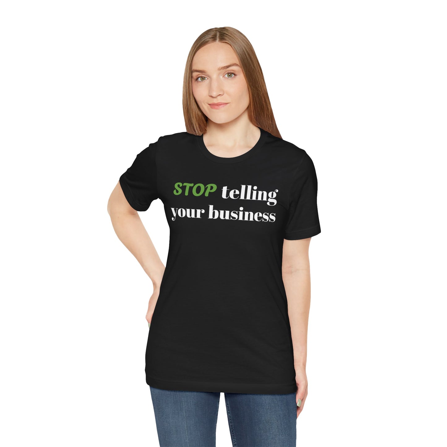 Tee with 'STOP telling your business' Design