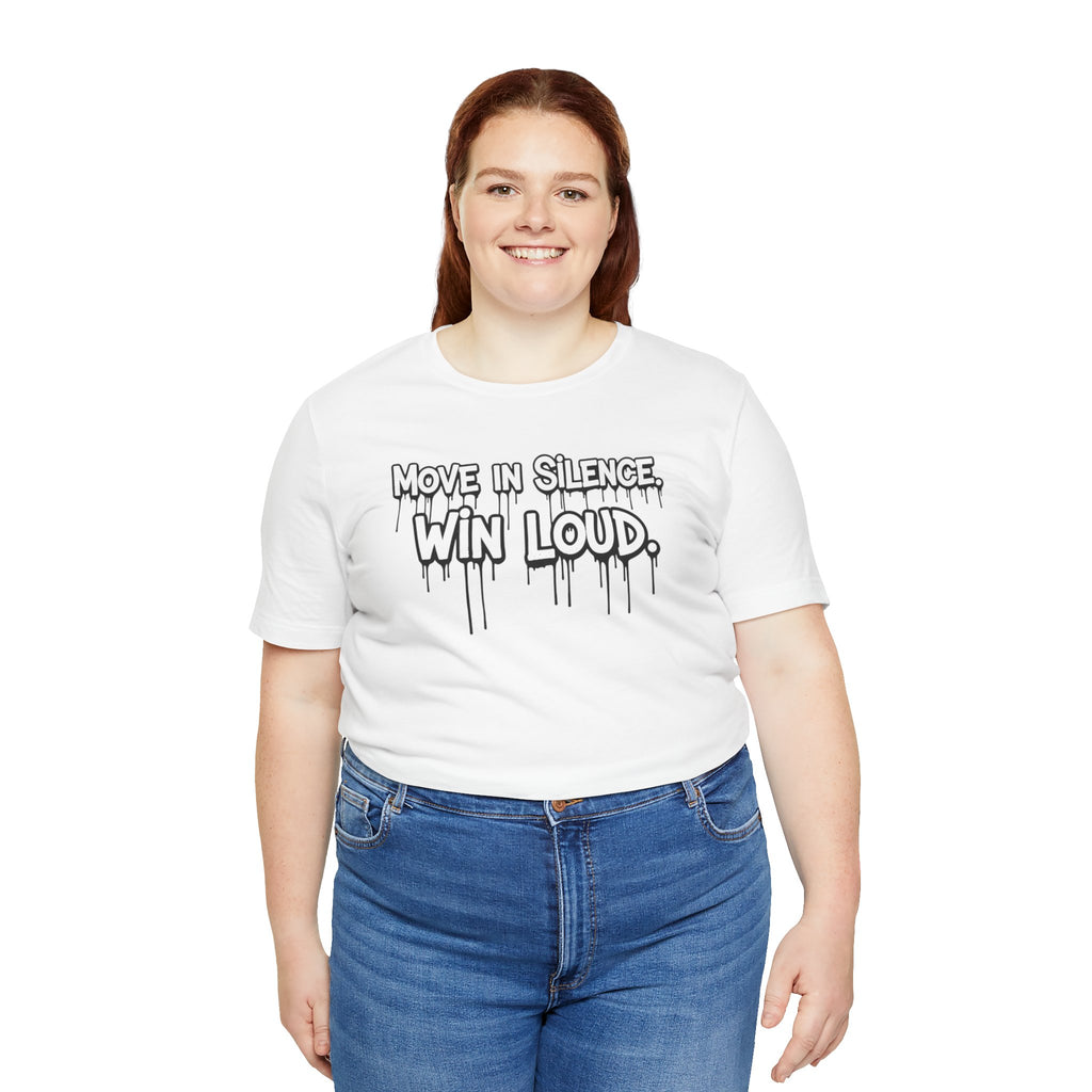 Move in Silence, Win Loud Tee