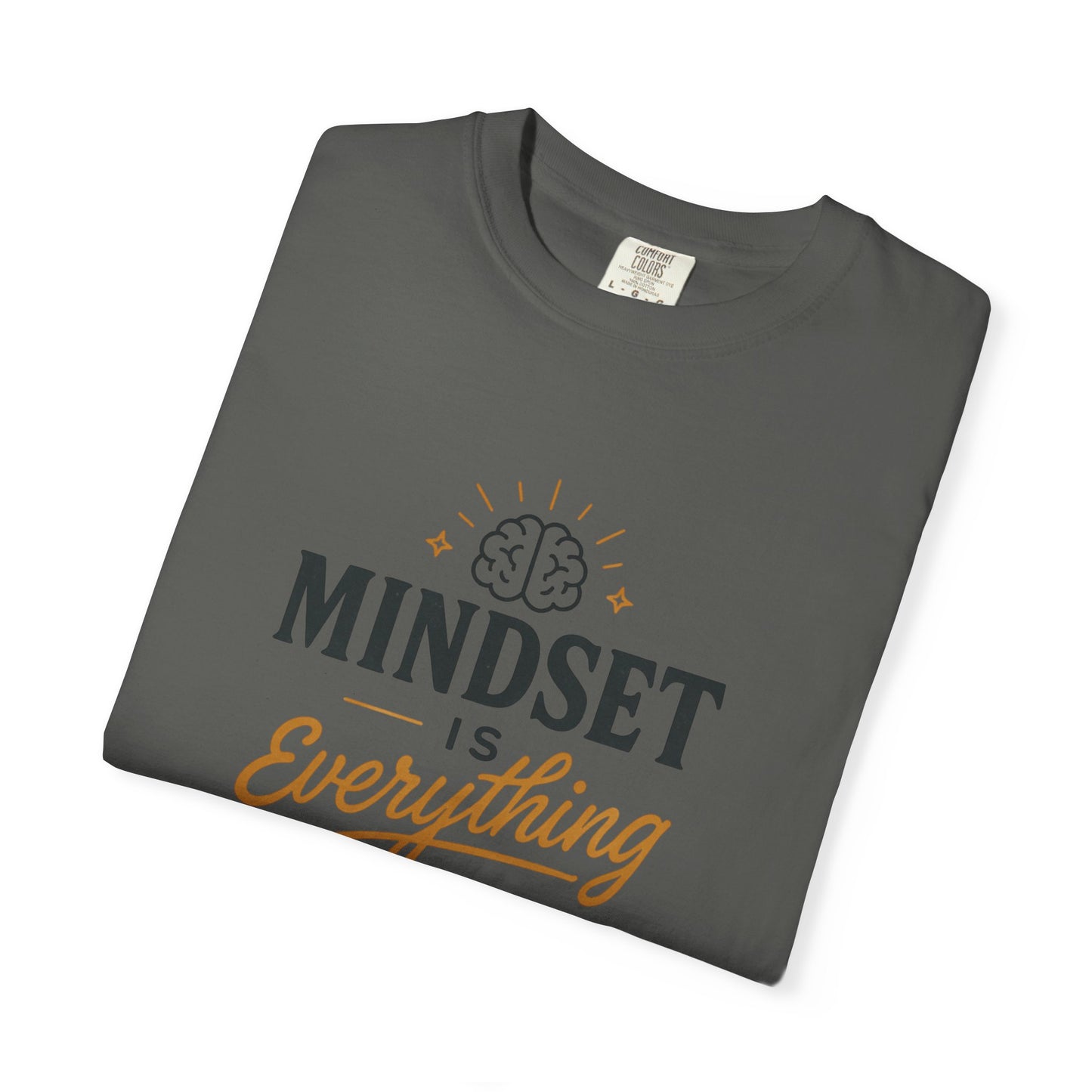 Mindset Is Everything Unisex Garment-Dyed T-Shirt