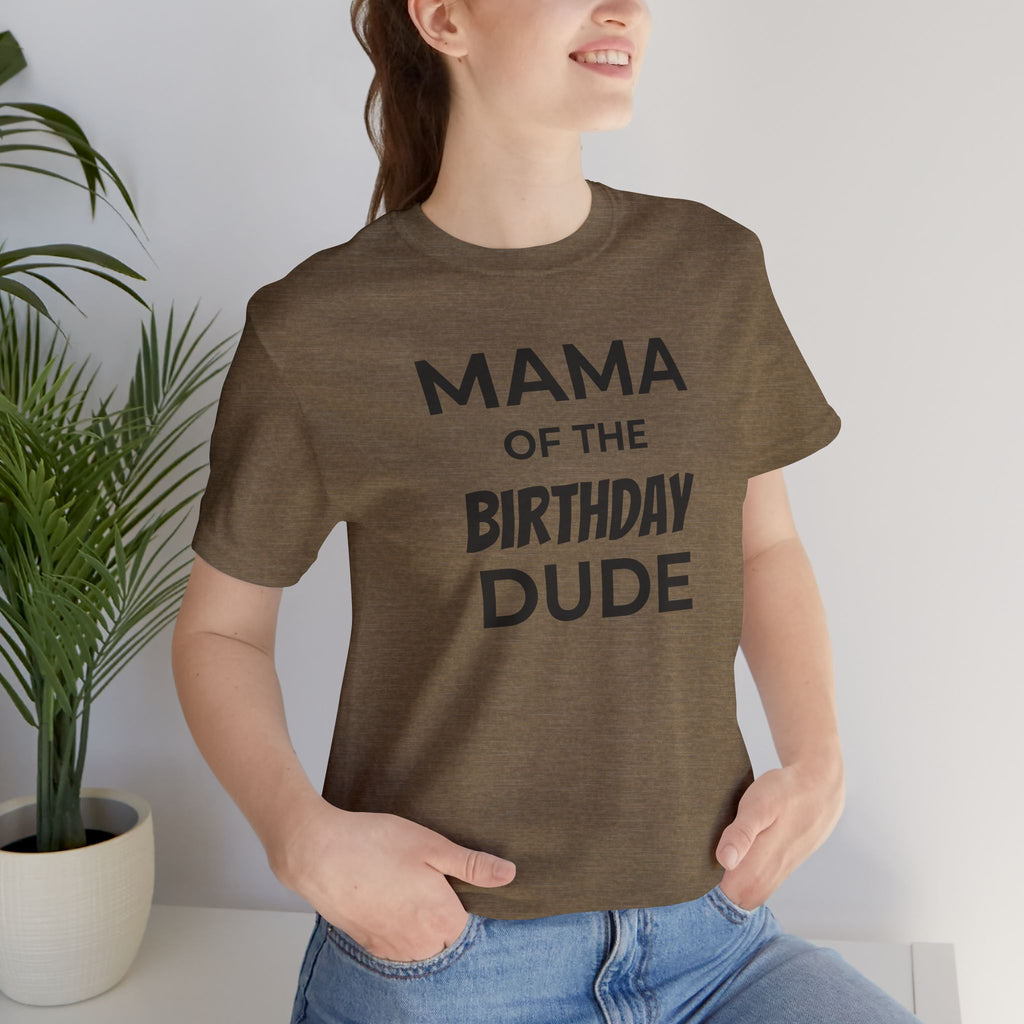 Mama of the Birthday Dude Tee