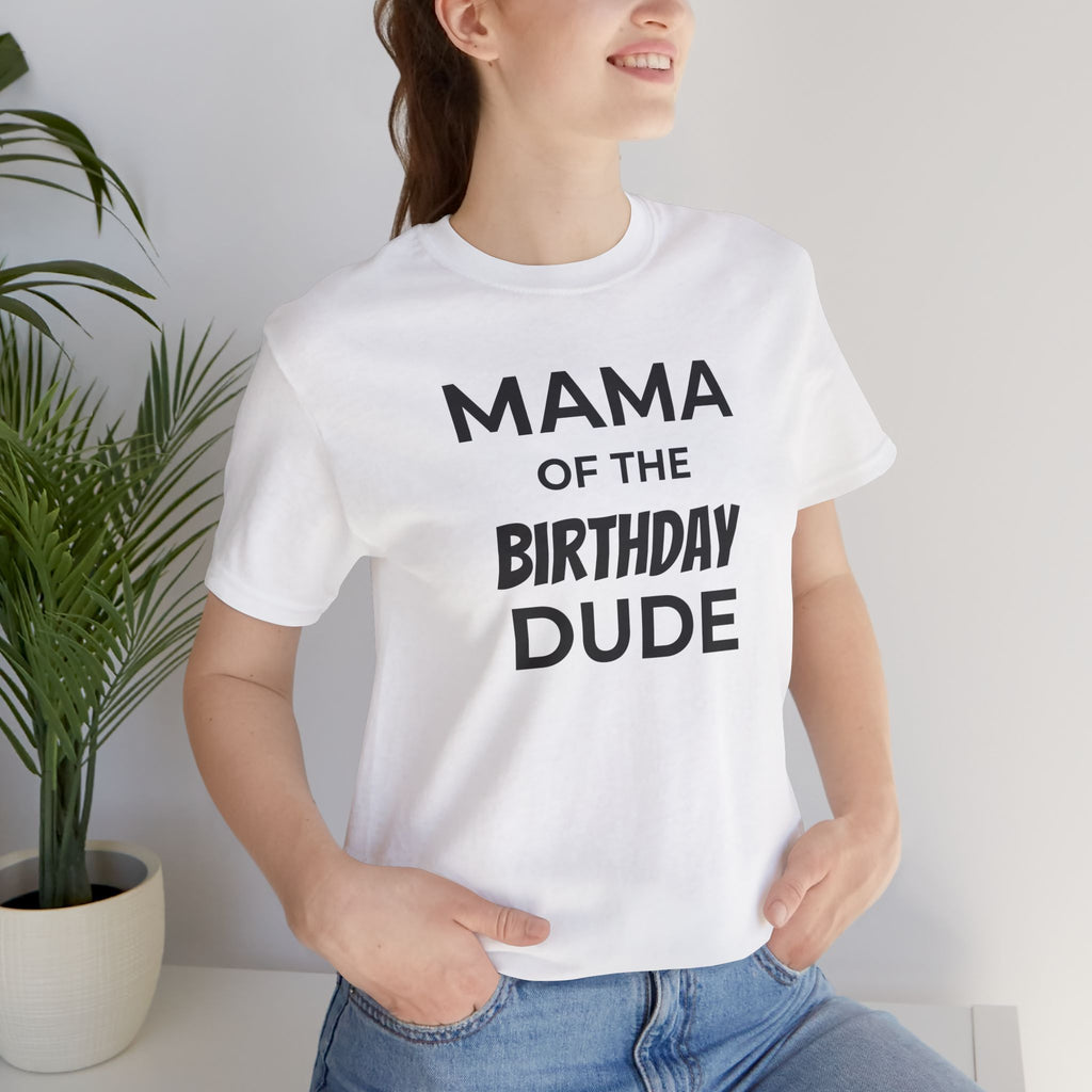 Mama of the Birthday Dude Tee