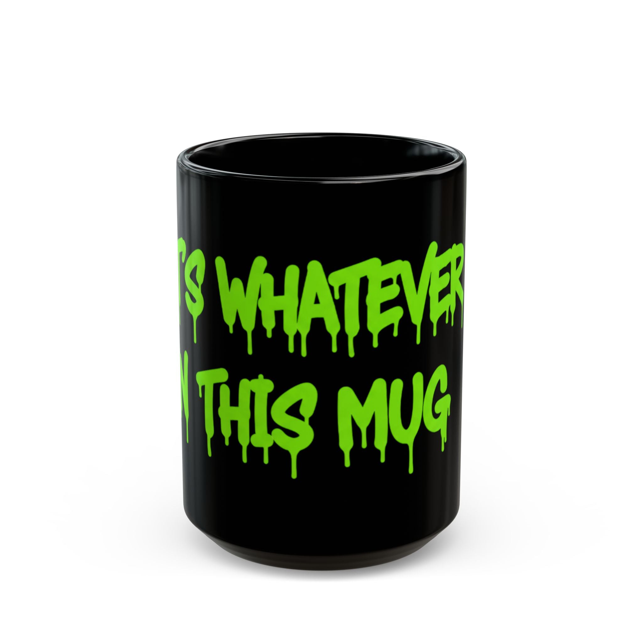 Funny Black Mug — Neon Green Drip Coffee Cup (11oz/15oz)