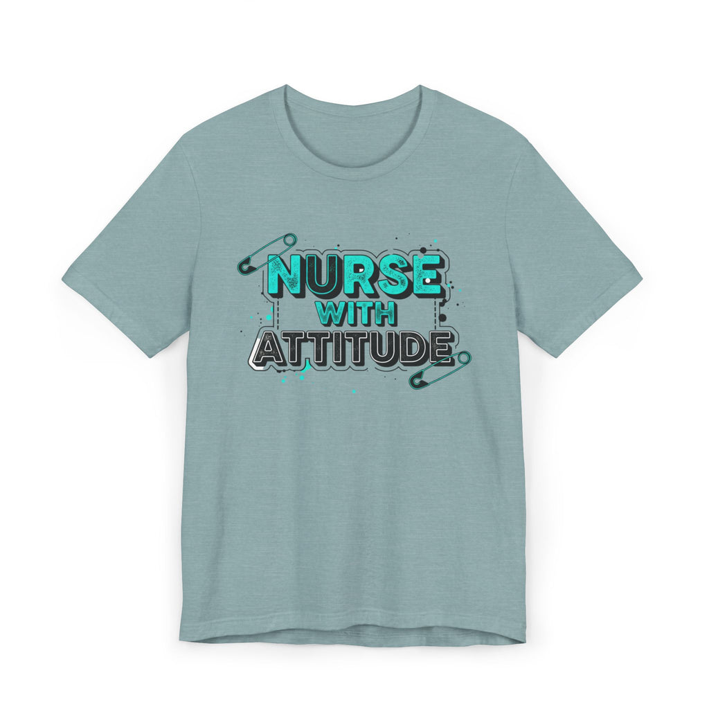 Nurse With Attitude T-Shirt — Funny Medical Tee for Nurses