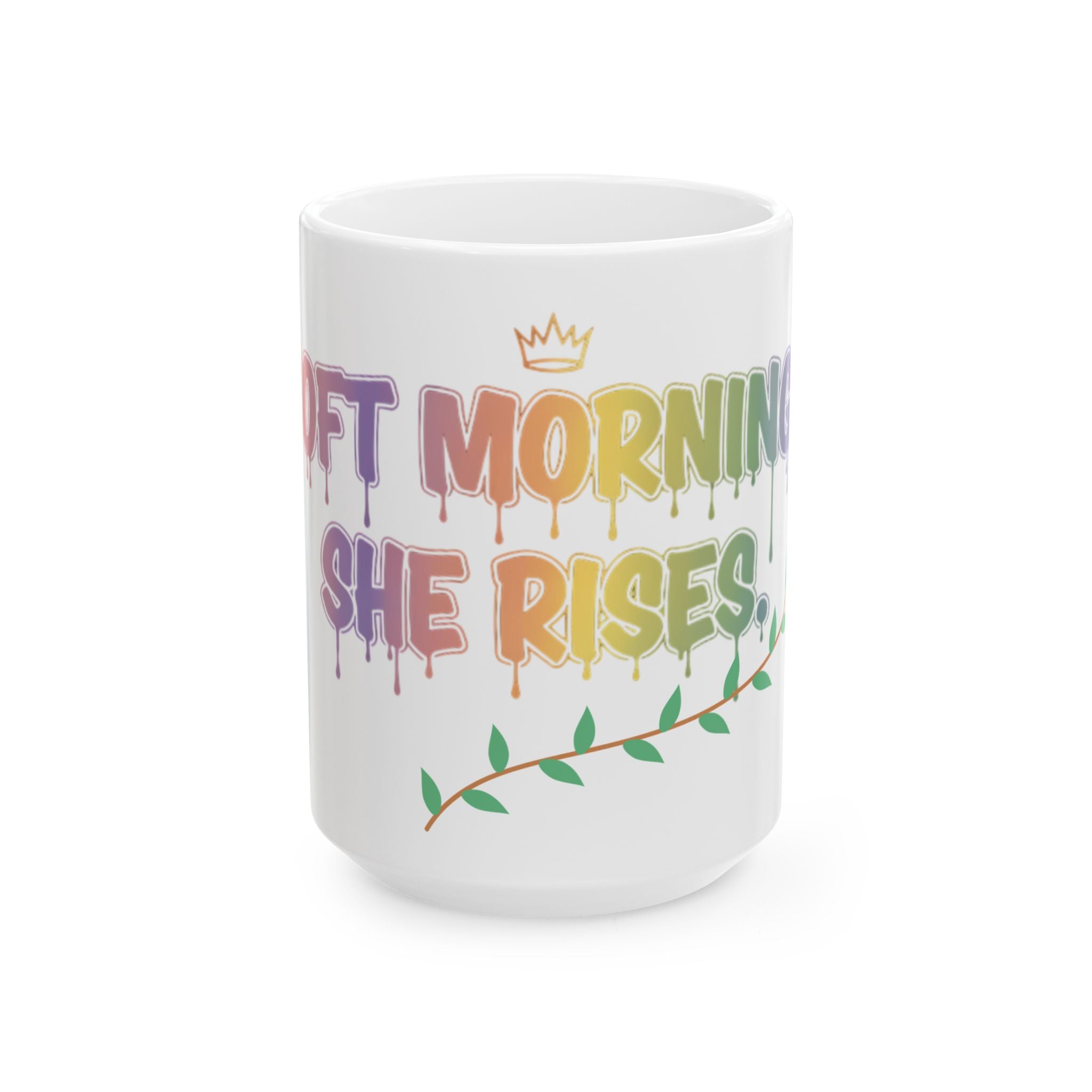 Soft Mornings. She Rises. — Inspirational Ceramic Mug