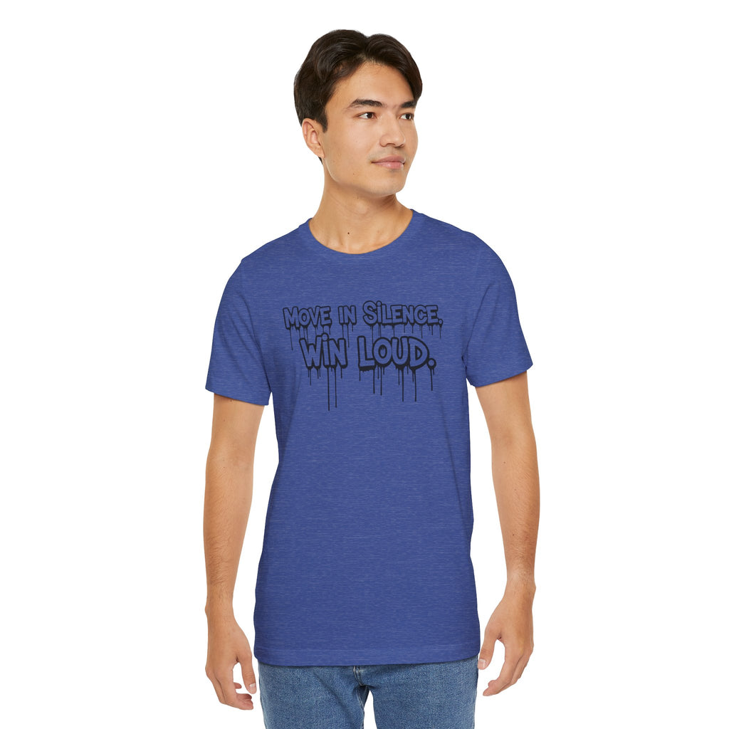 Move in Silence, Win Loud Tee
